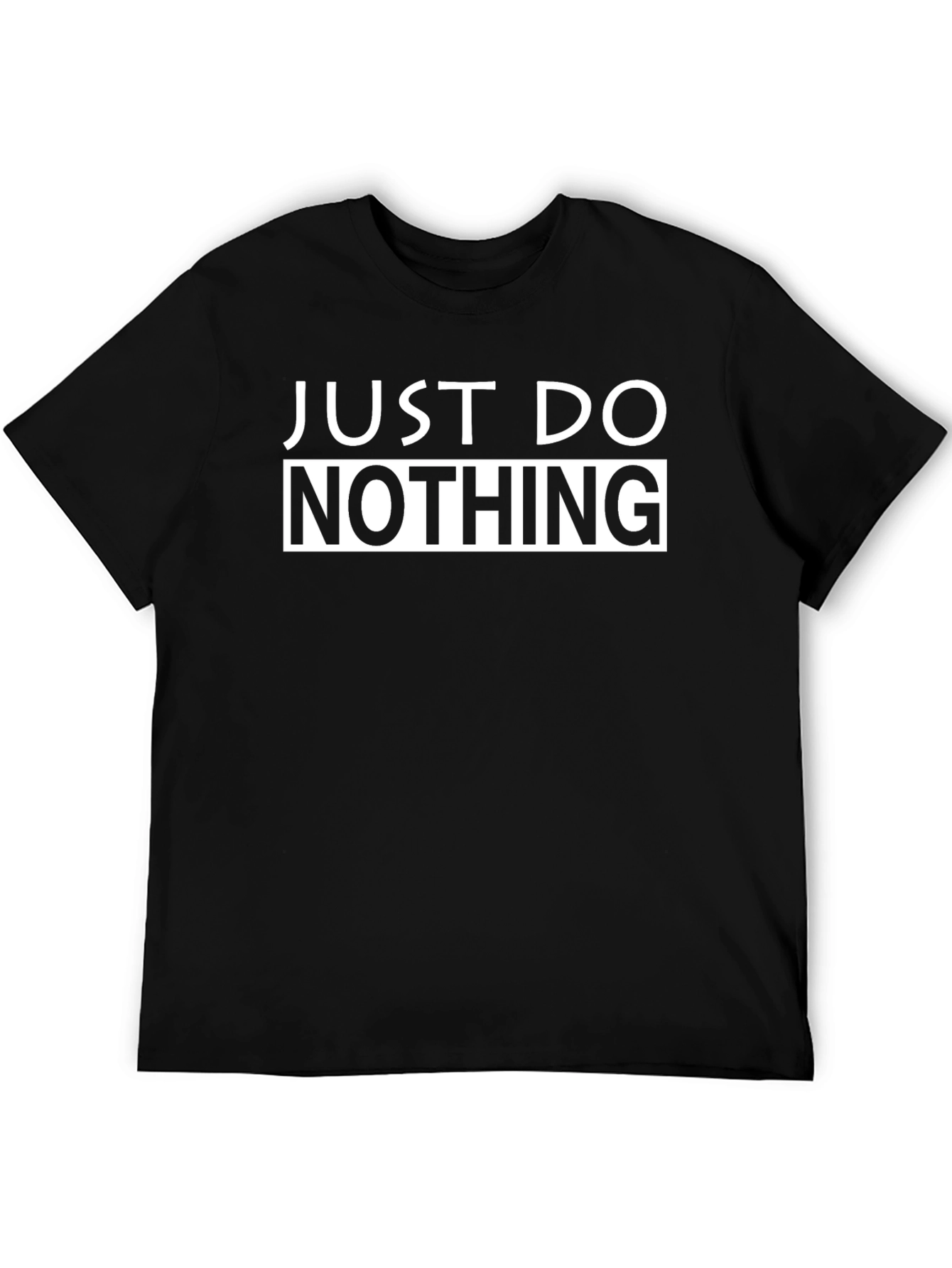 Just Do Nothing Graphic Tee - Funny Slogan T-Shirt