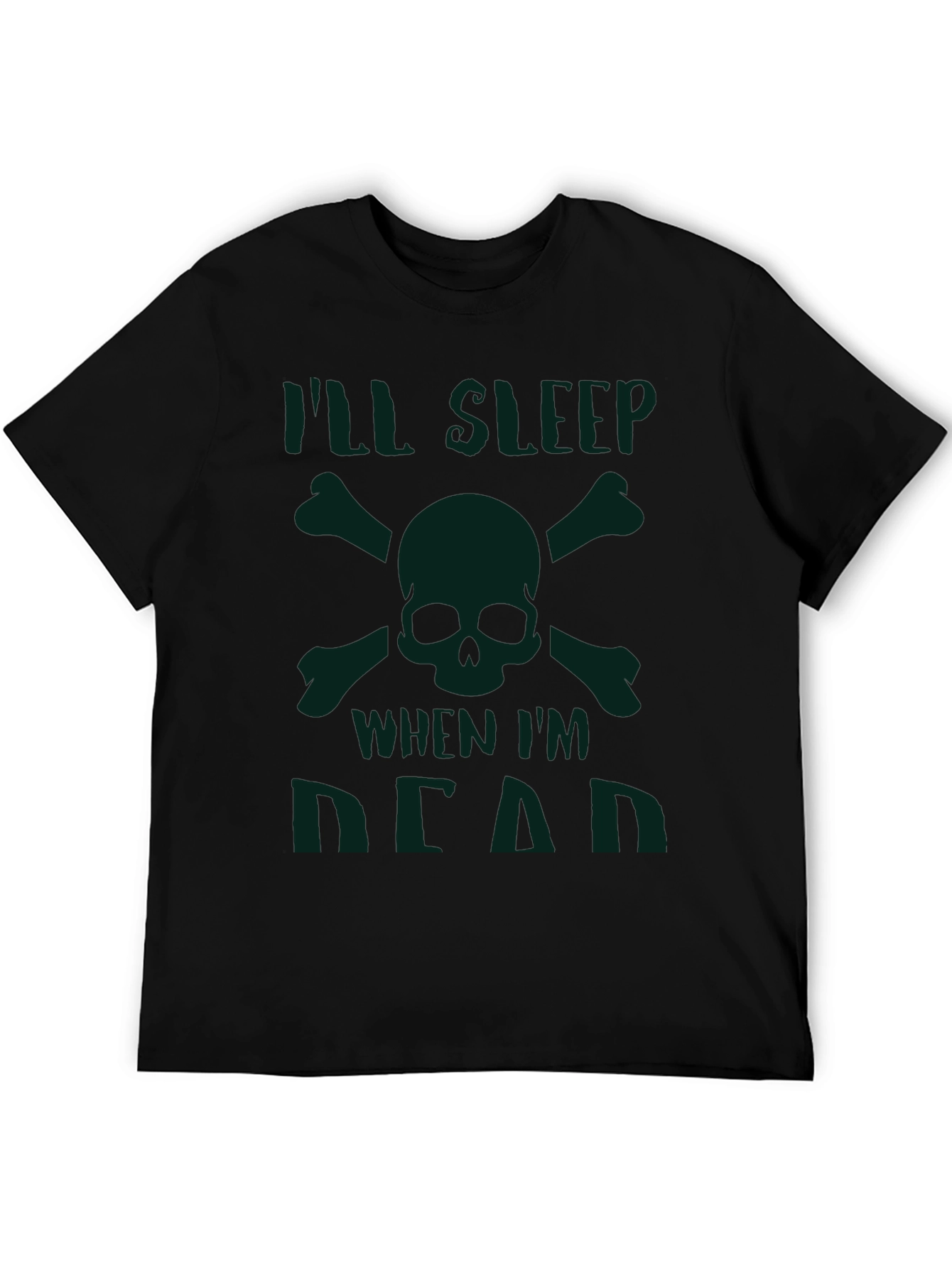Ill Sleep When Im Dead T-Shirt