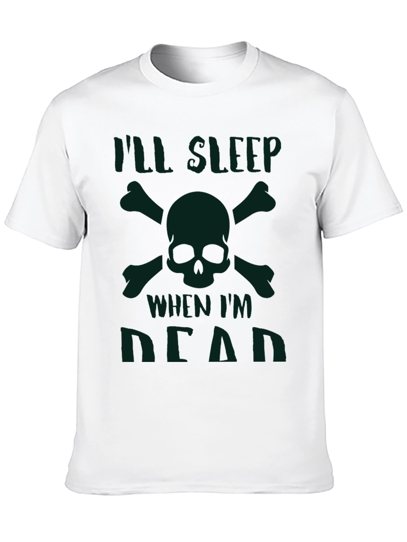 Ill Sleep When Im Dead T-Shirt