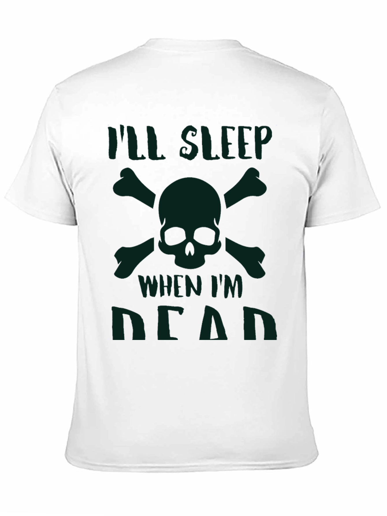 Ill Sleep When Im Dead T-Shirt