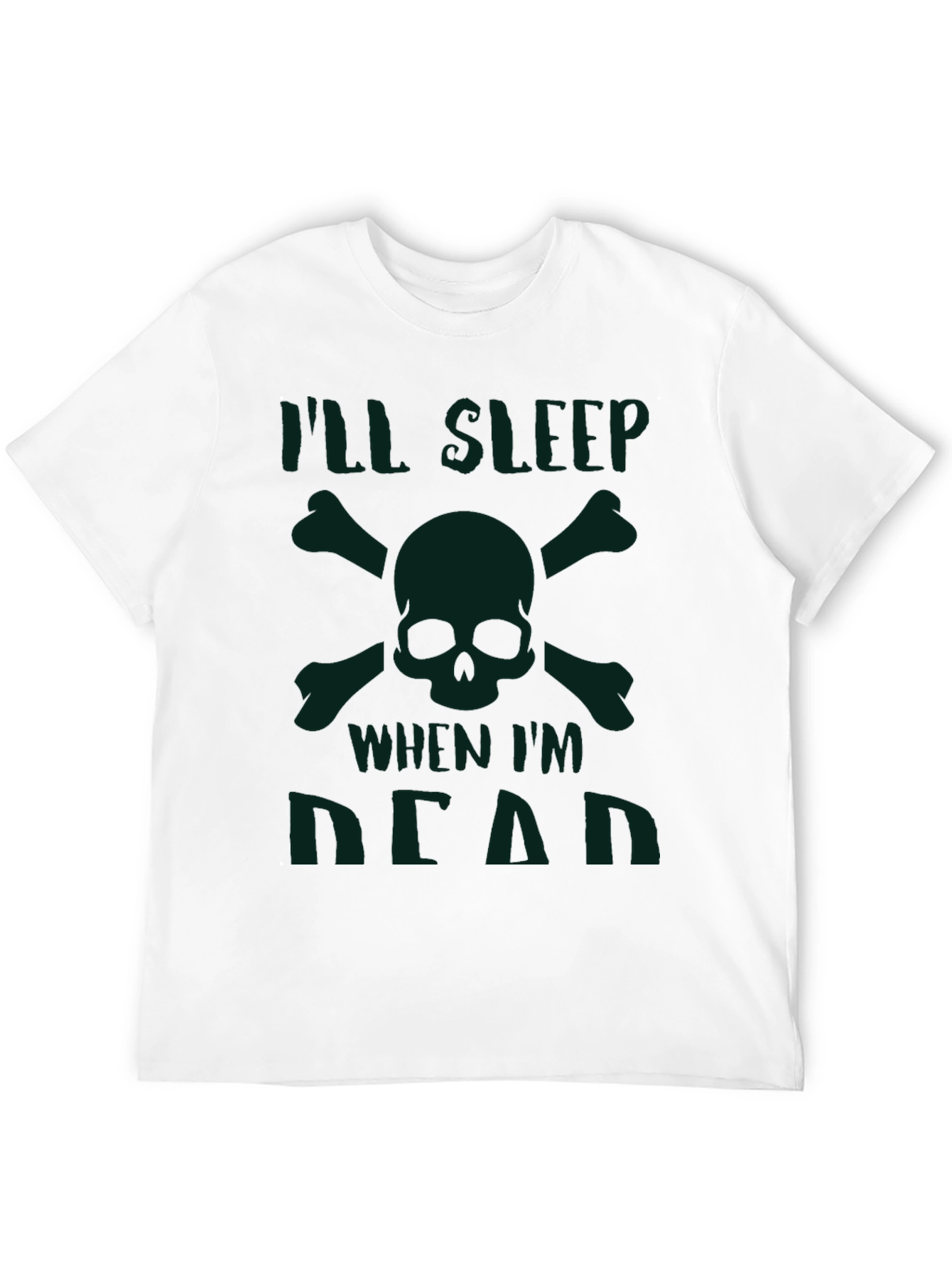 Ill Sleep When Im Dead T-Shirt