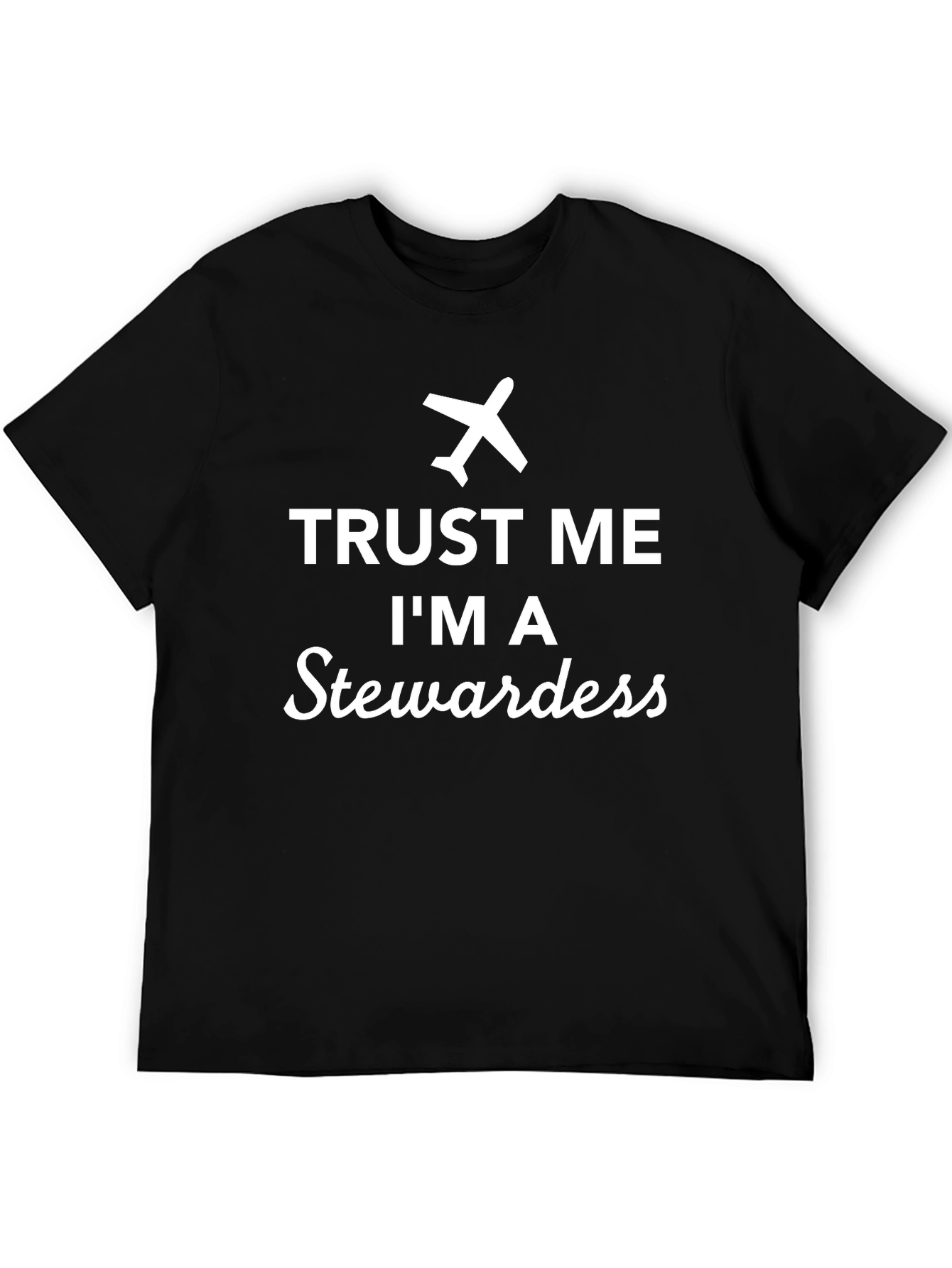Trust Me Im a Stewardess T-Shirt