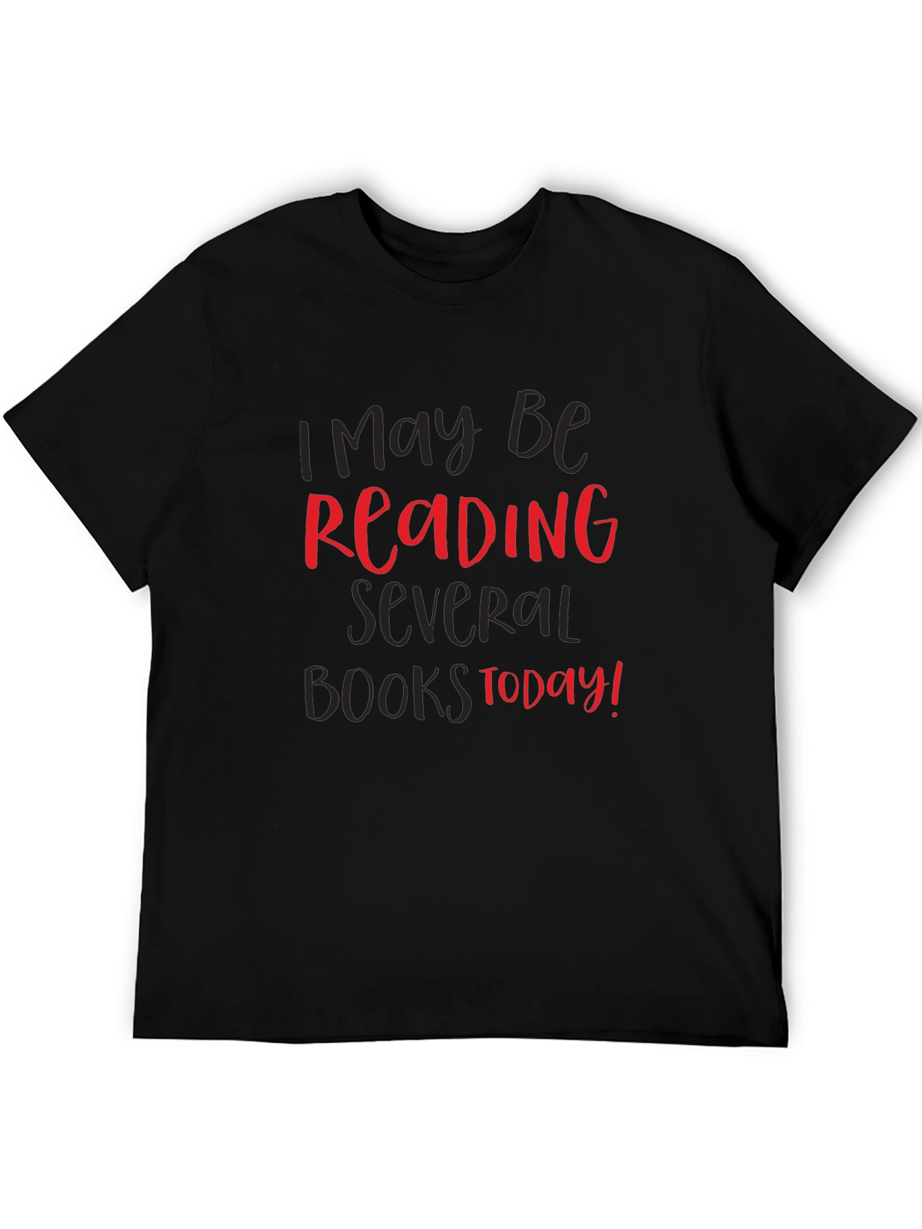 Readers T-Shirt: I May Be Reading Books Today