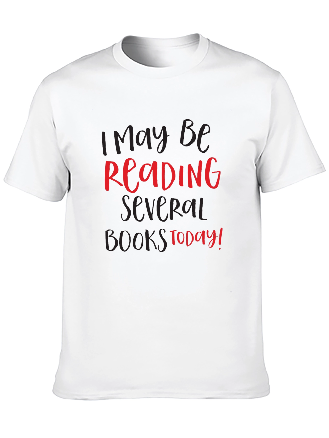 Readers T-Shirt: I May Be Reading Books Today