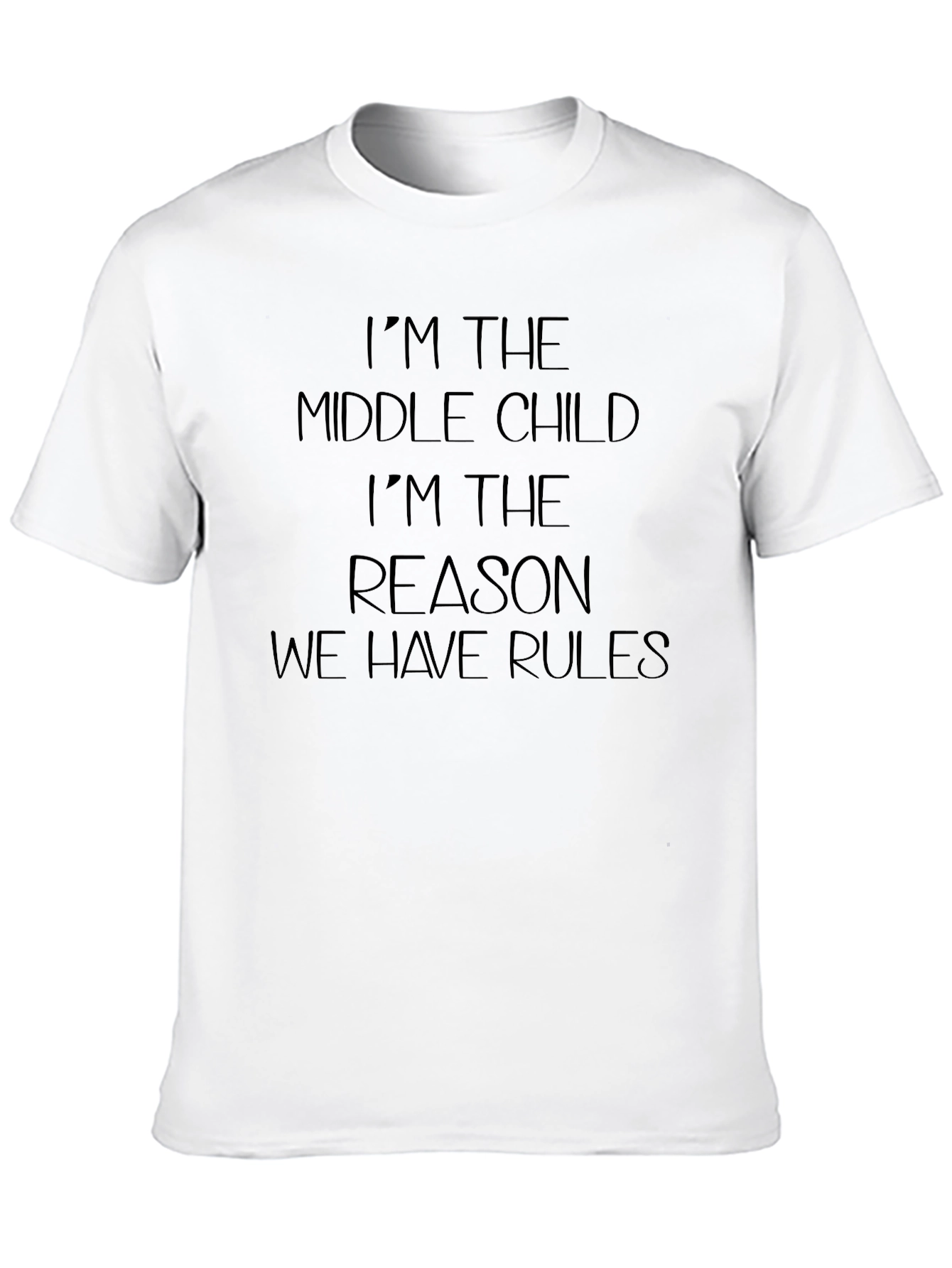 Middle Child T-Shirt - Reason We Have Rules