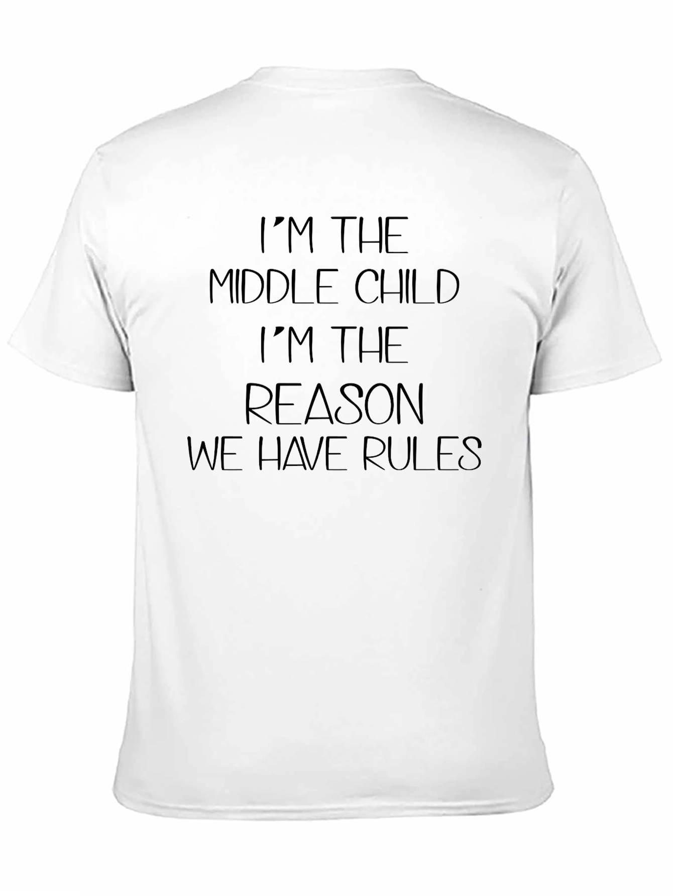 Middle Child T-Shirt - Reason We Have Rules