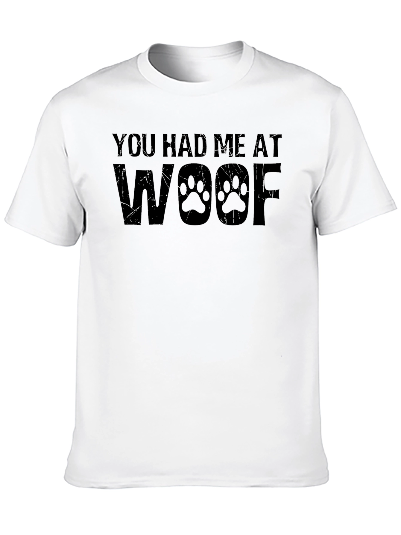 You Had Me At Woof T-Shirt