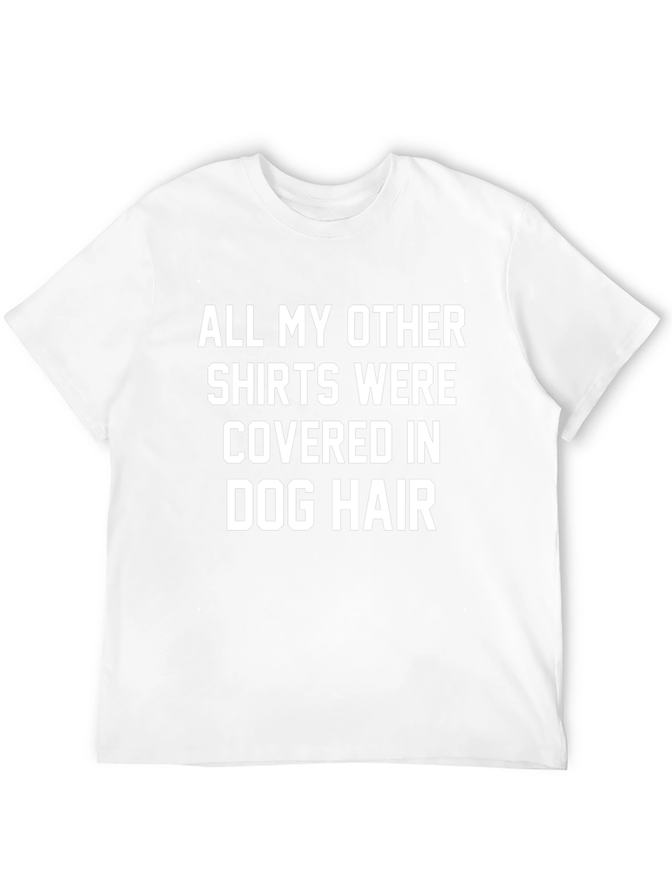 Dog Hair T-Shirt - Humorous Pet Lover Tee