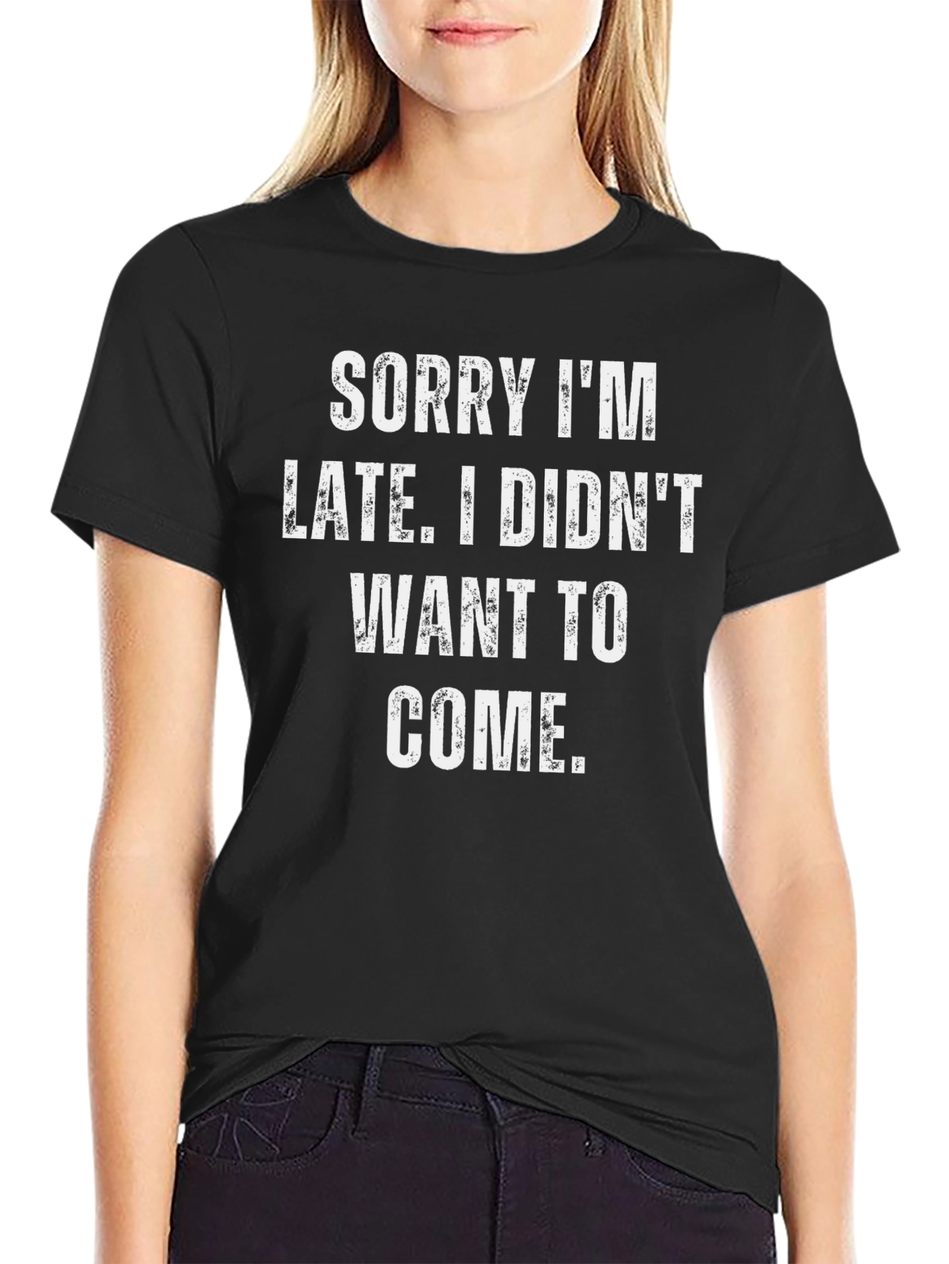 Funny Sarcastic T-Shirt - Sorry Im Late