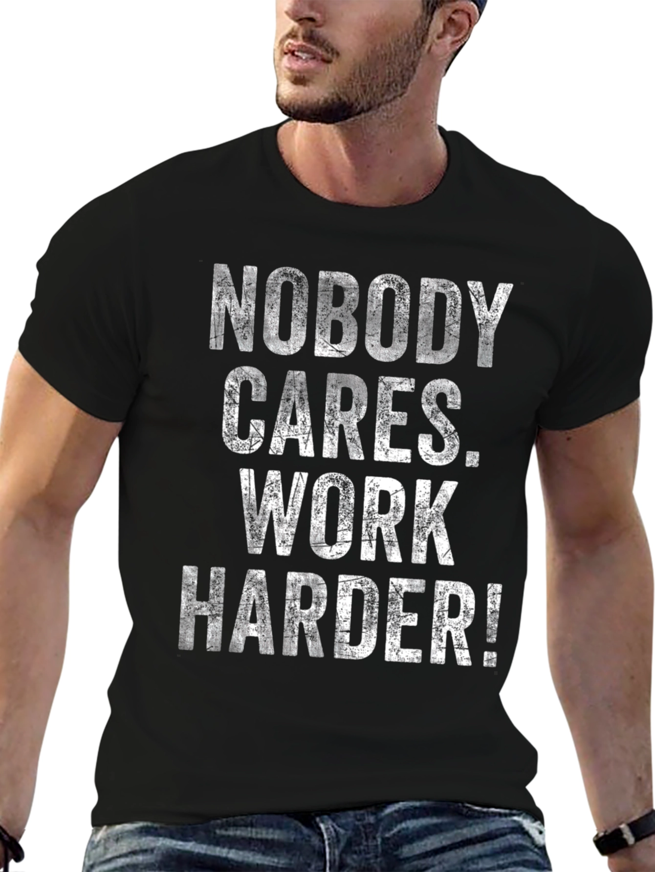 Motivational T-Shirt: Nobody Cares Work Harder!