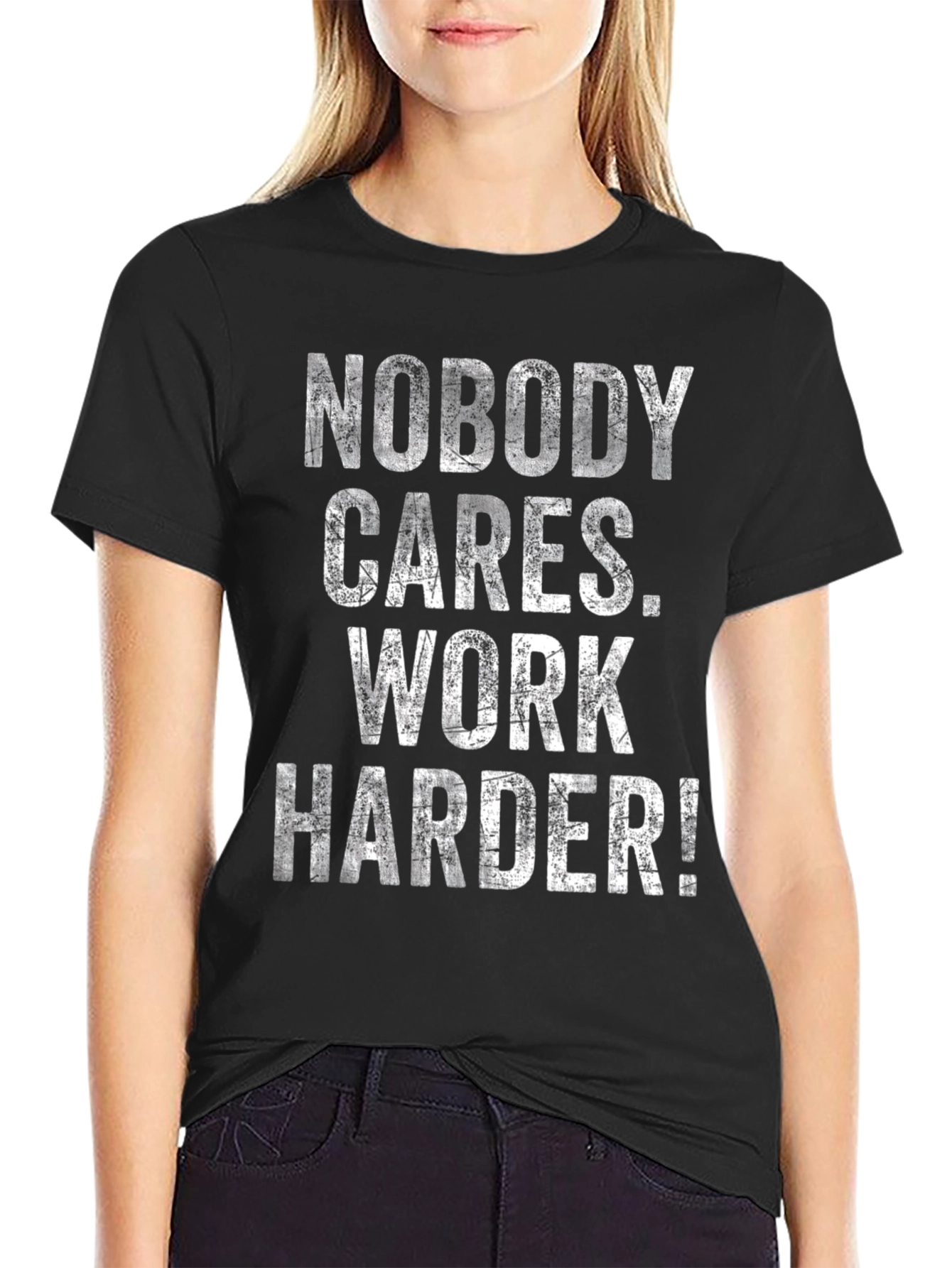 Motivational T-Shirt: Nobody Cares Work Harder!