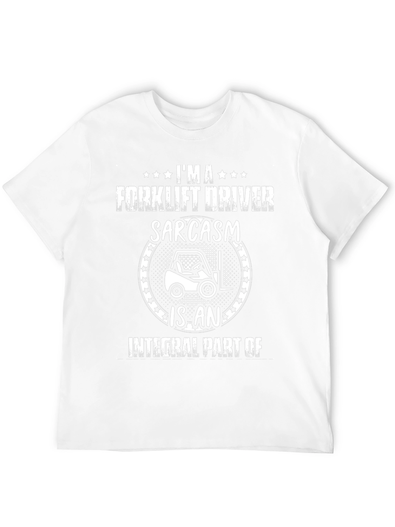 Forklift Driver Sarcasm T-Shirt