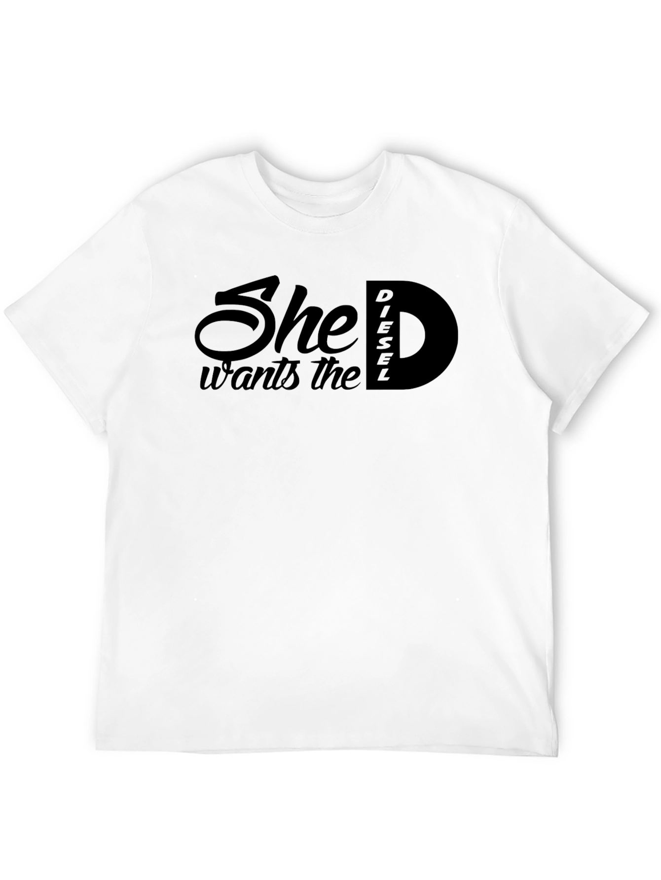 She Wants The Diesel T-Shirt