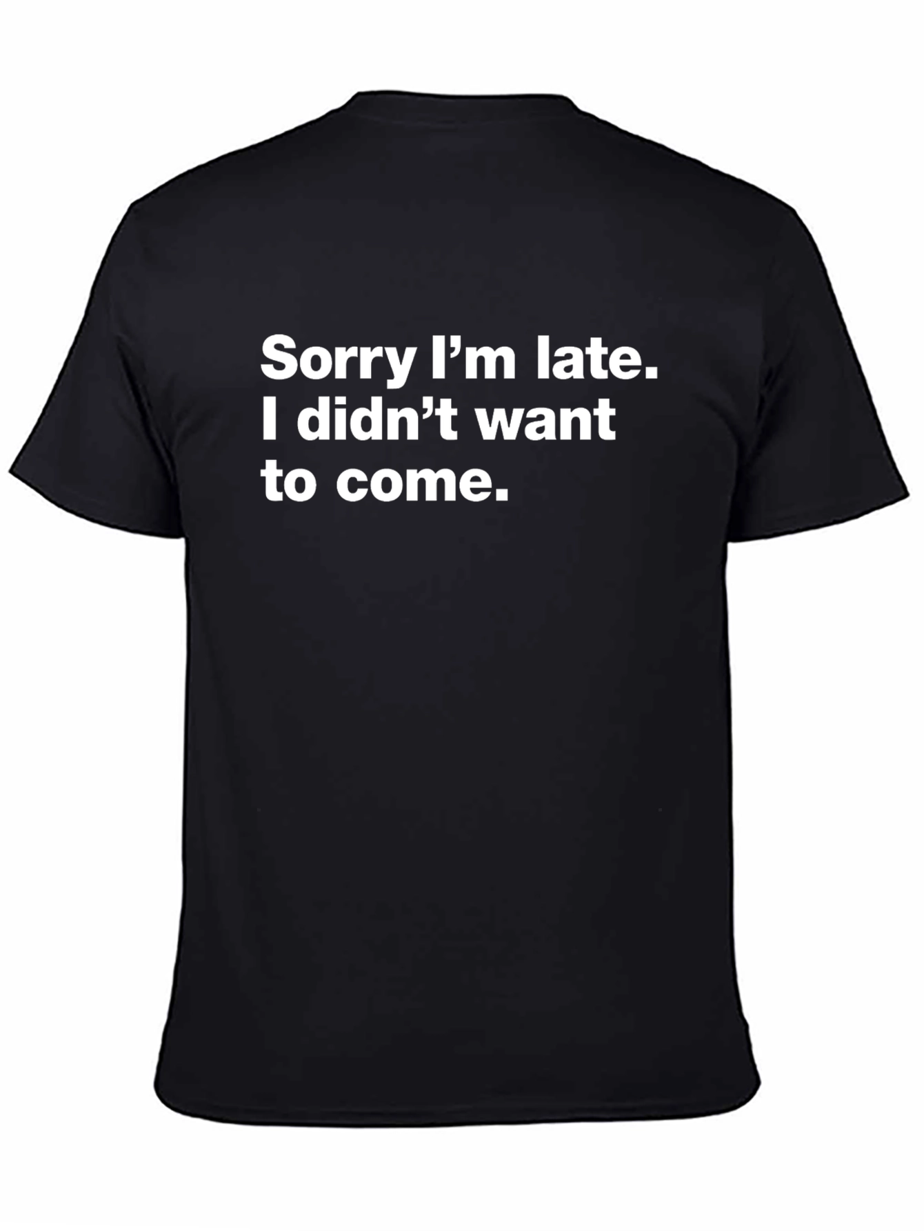 Funny Graphic Tee - Sorry Im Late