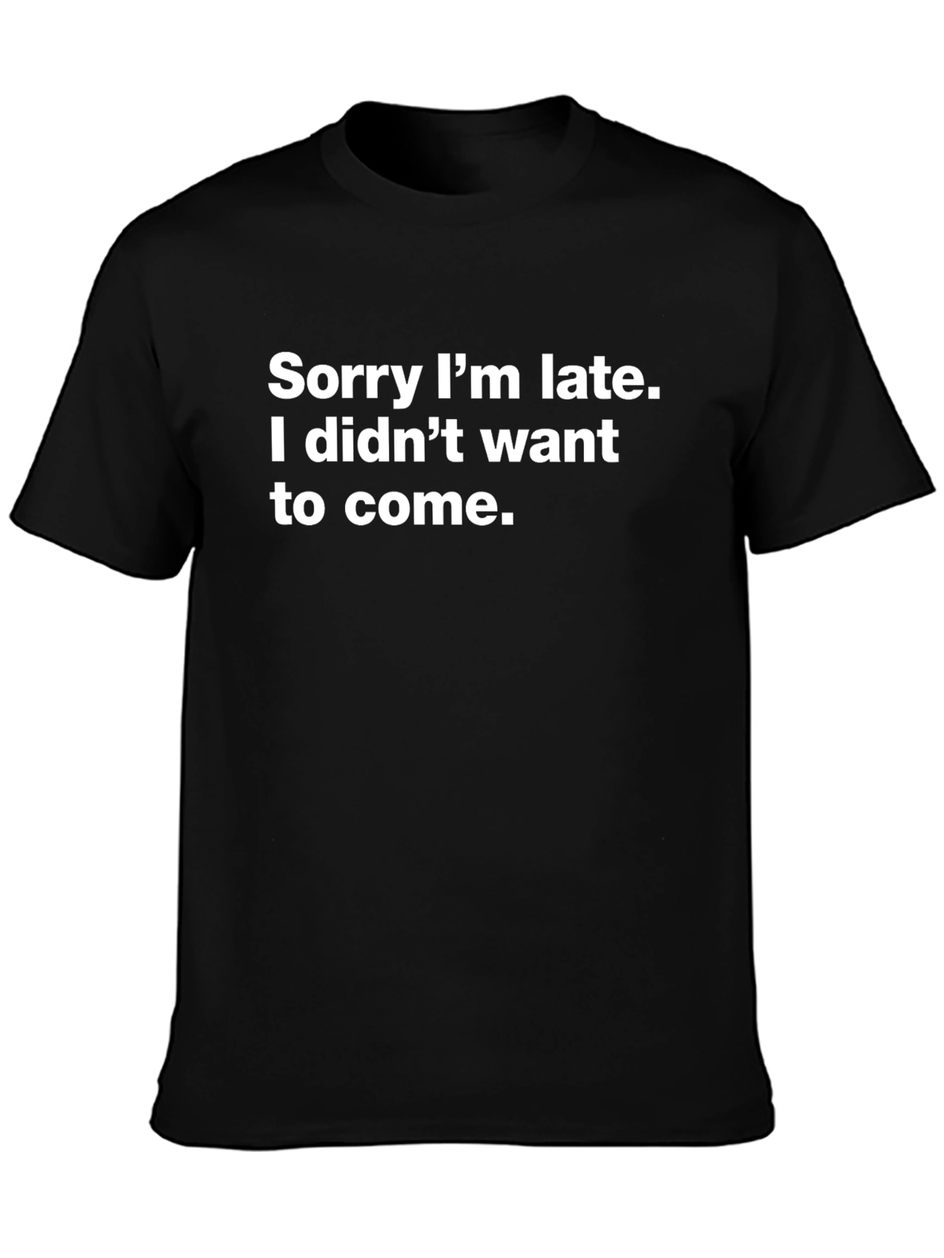 Funny Graphic Tee - Sorry Im Late