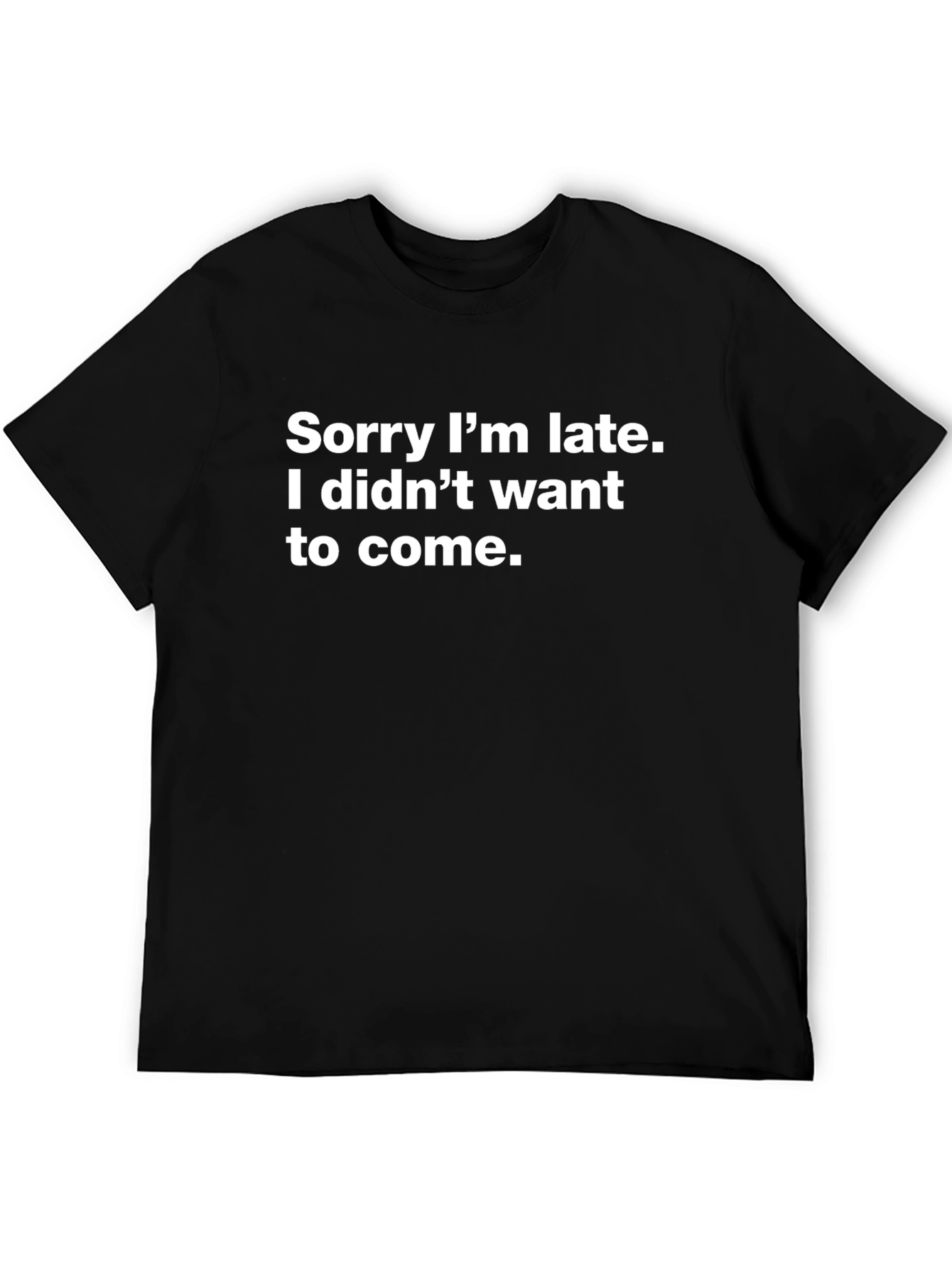 Funny Graphic Tee - Sorry Im Late