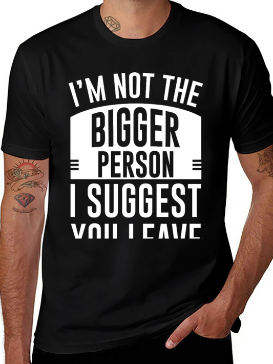 Humorous Graphic Tee - Im Not the Bigger Person