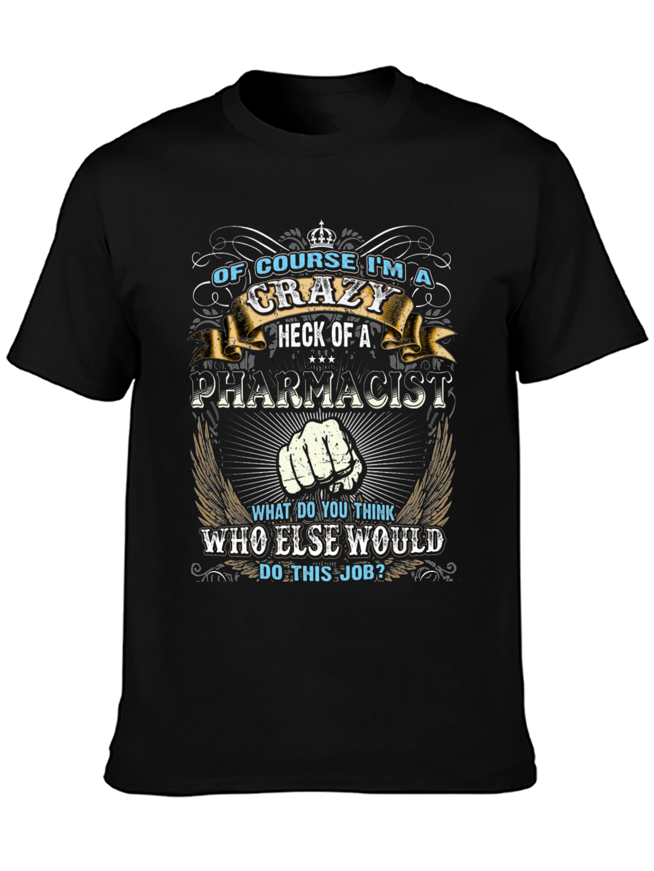 Crazy Pharmacist Graphic Tee - Funny Job T-Shirt