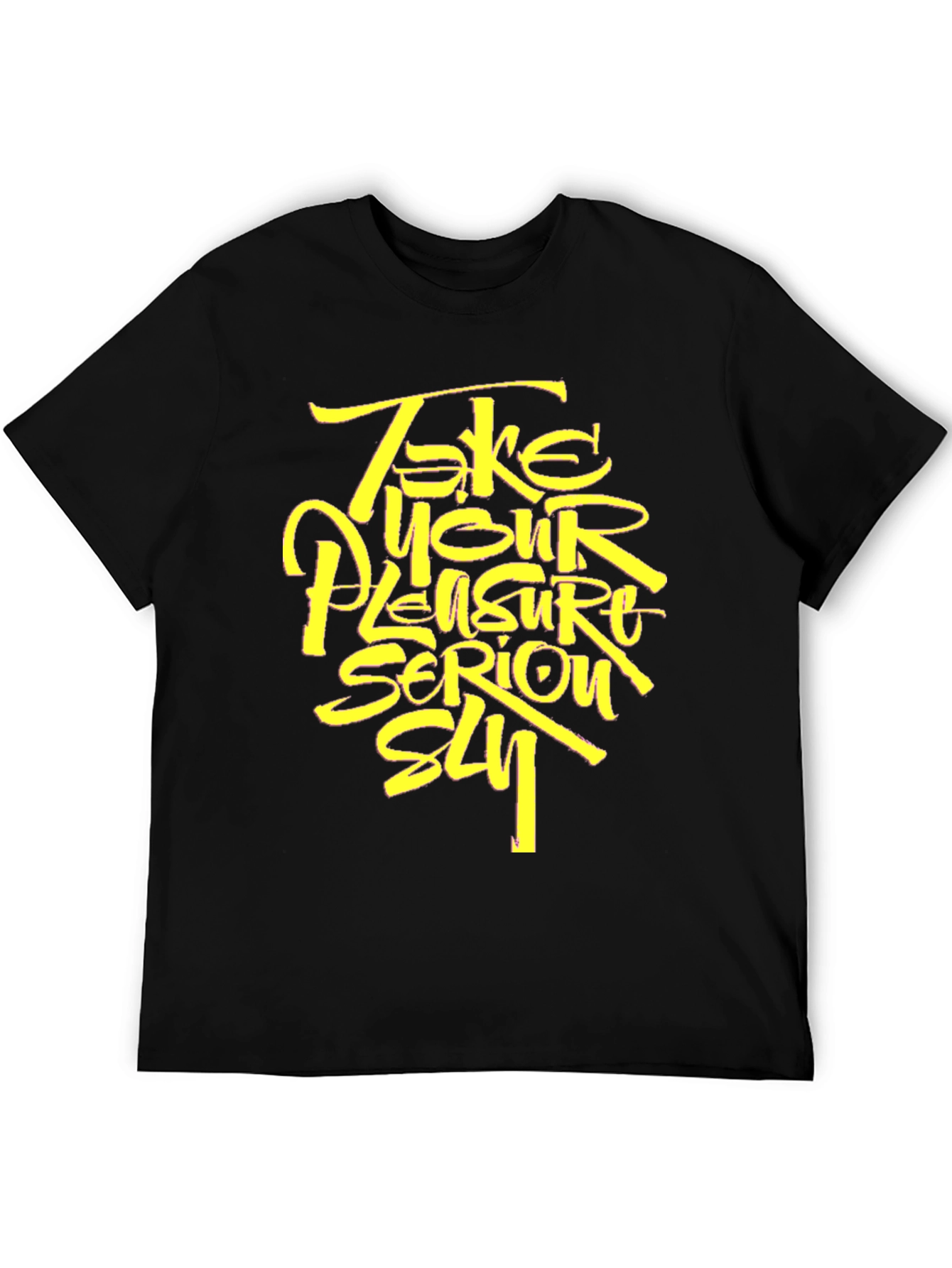 Take Your Pleasure Serious T-Shirt - Stylish Graphic Tee