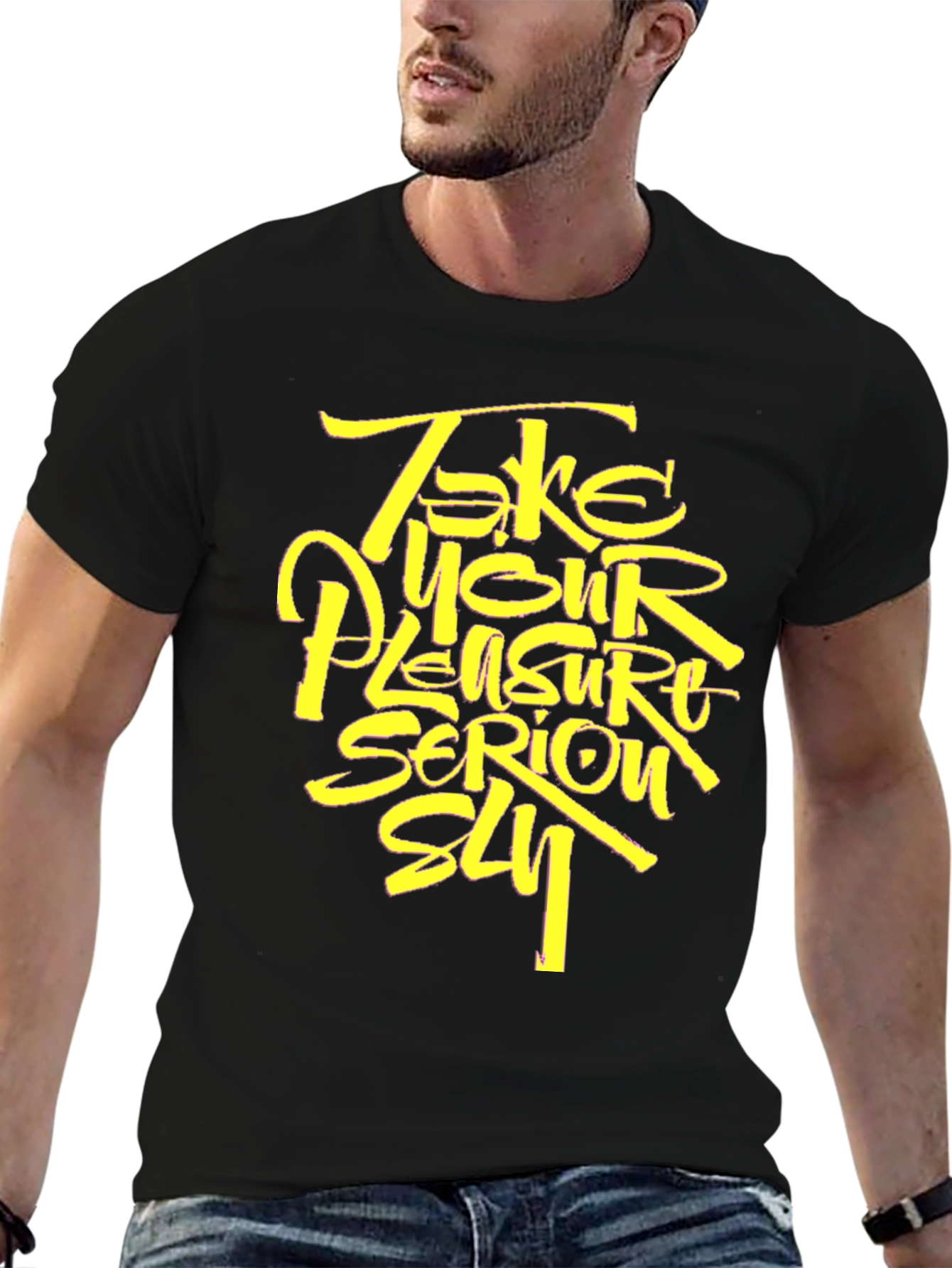 Take Your Pleasure Serious T-Shirt - Stylish Graphic Tee