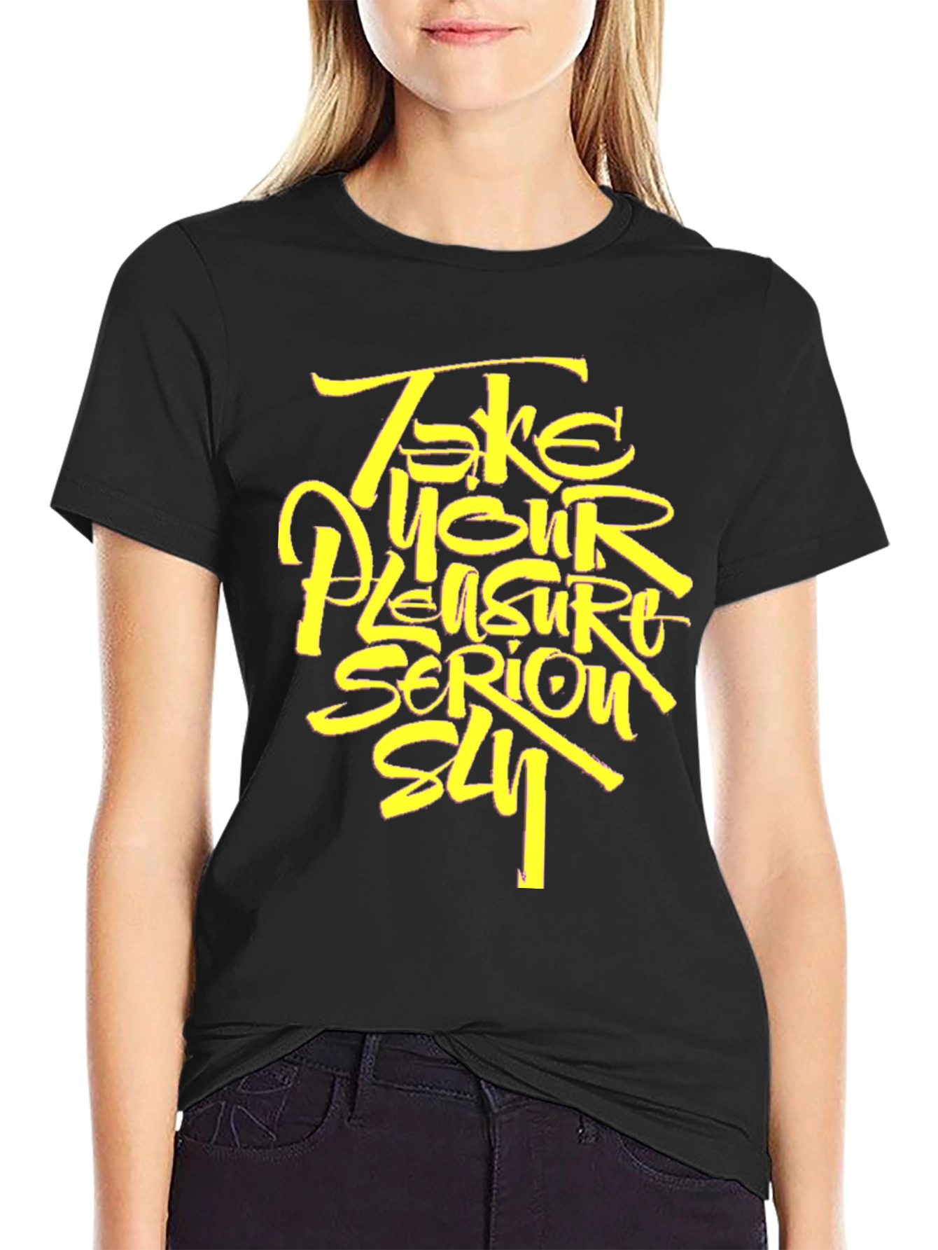 Take Your Pleasure Serious T-Shirt - Stylish Graphic Tee