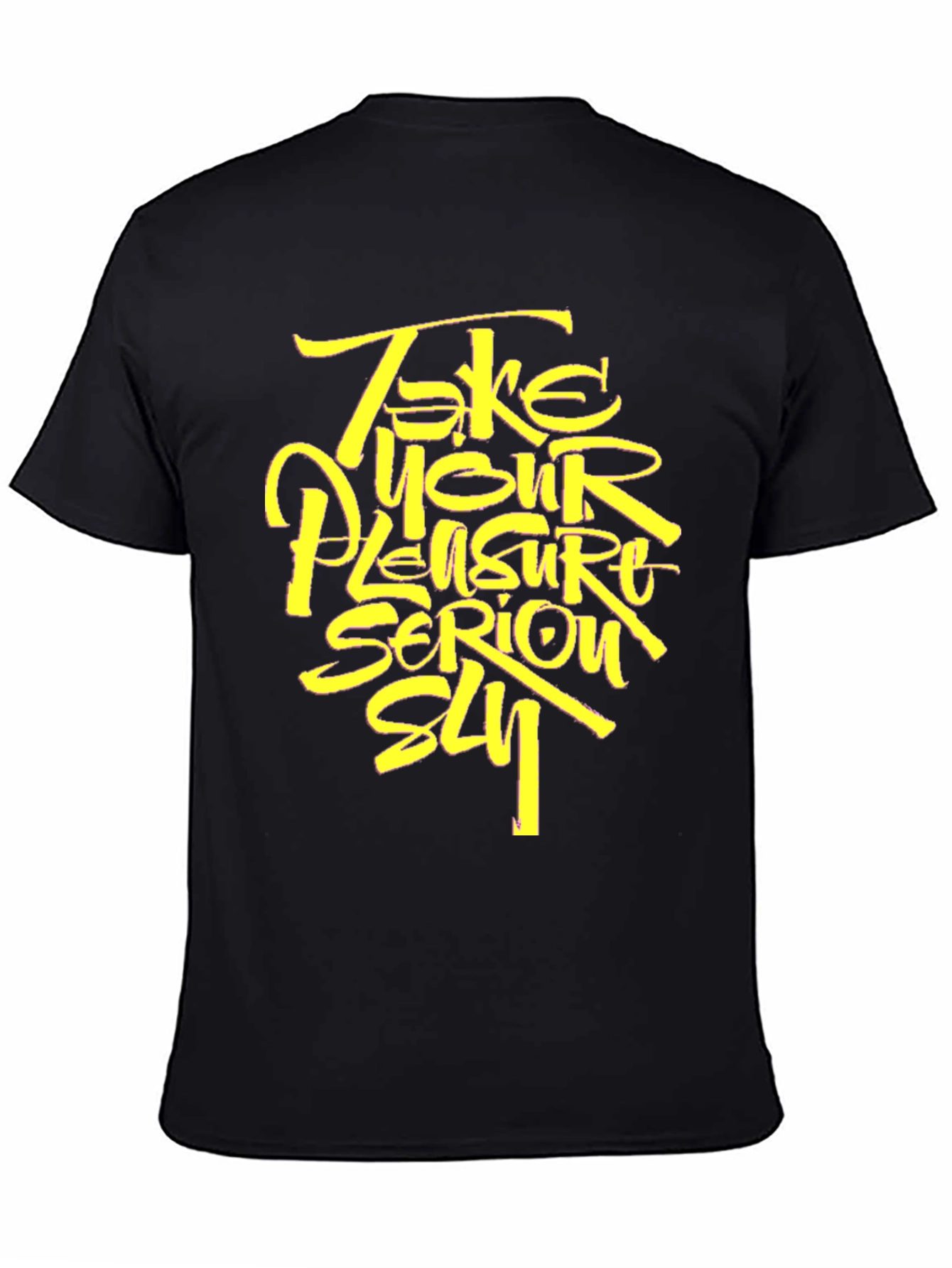 Take Your Pleasure Serious T-Shirt - Stylish Graphic Tee