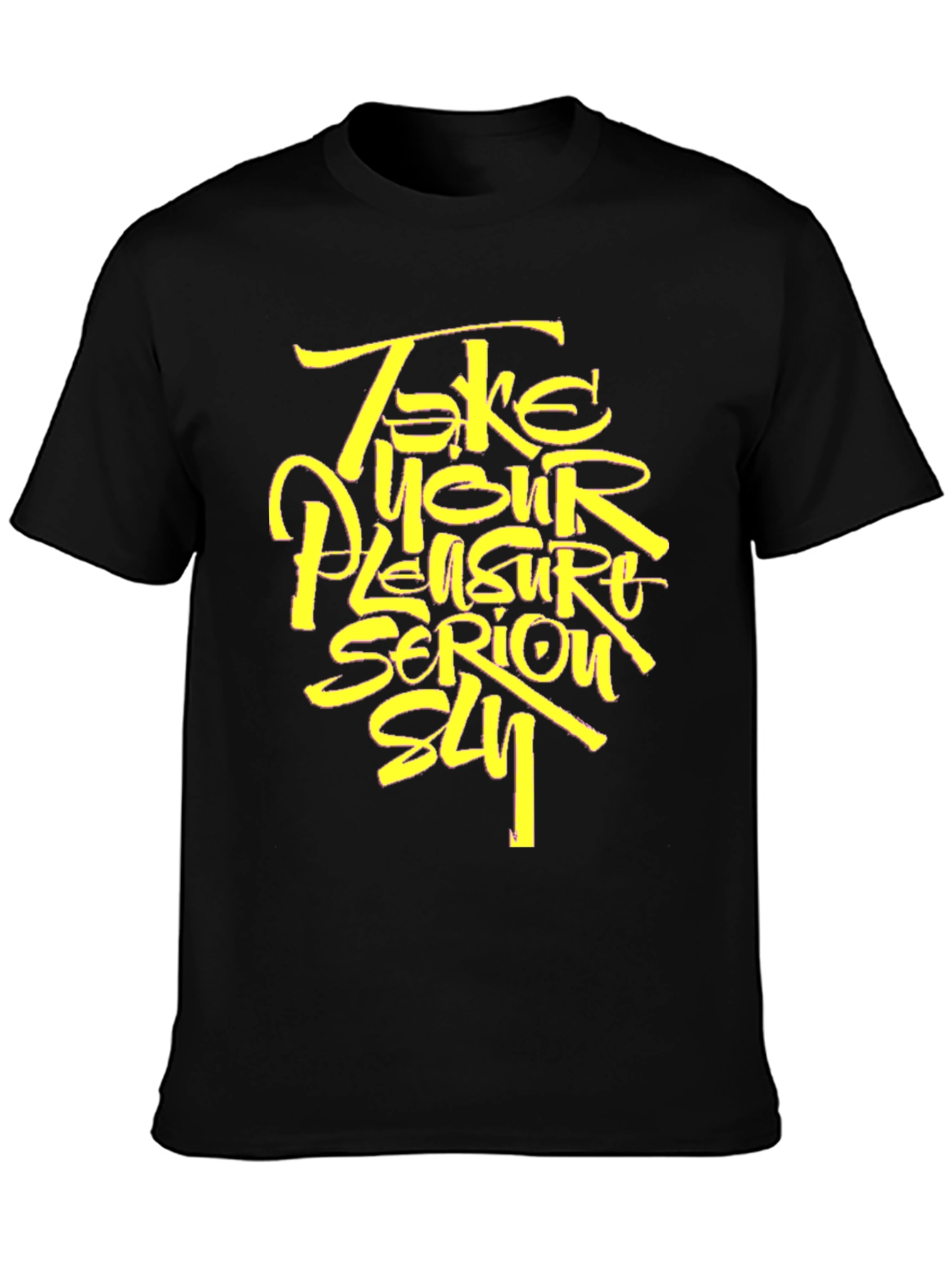 Take Your Pleasure Serious T-Shirt - Stylish Graphic Tee