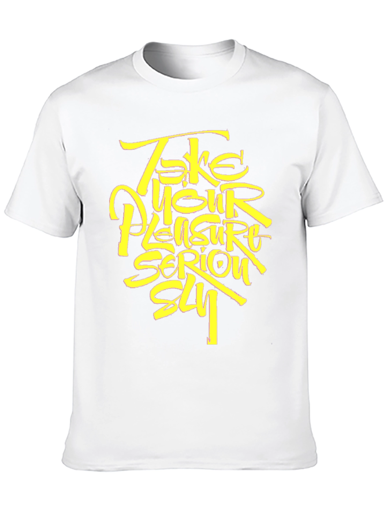 Take Your Pleasure Serious T-Shirt - Stylish Graphic Tee
