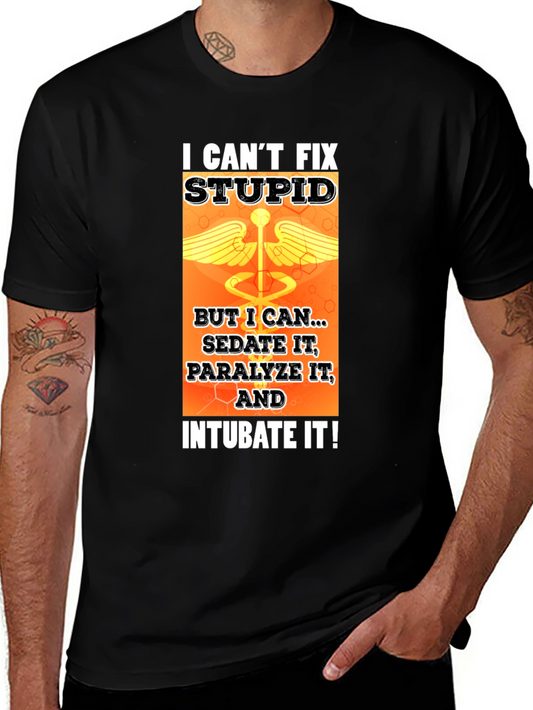 I Cant Fix Stupid T-Shirt - Medical Humor Tee