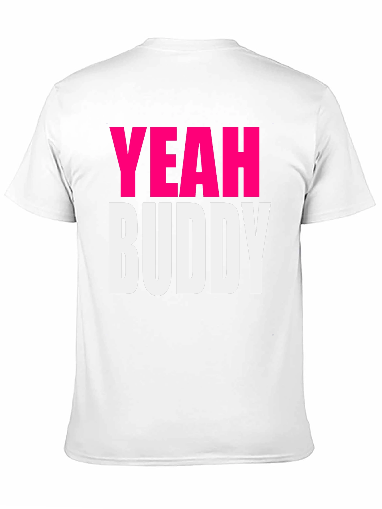 Yeah Buddy T-Shirt - Bold Statement Tee
