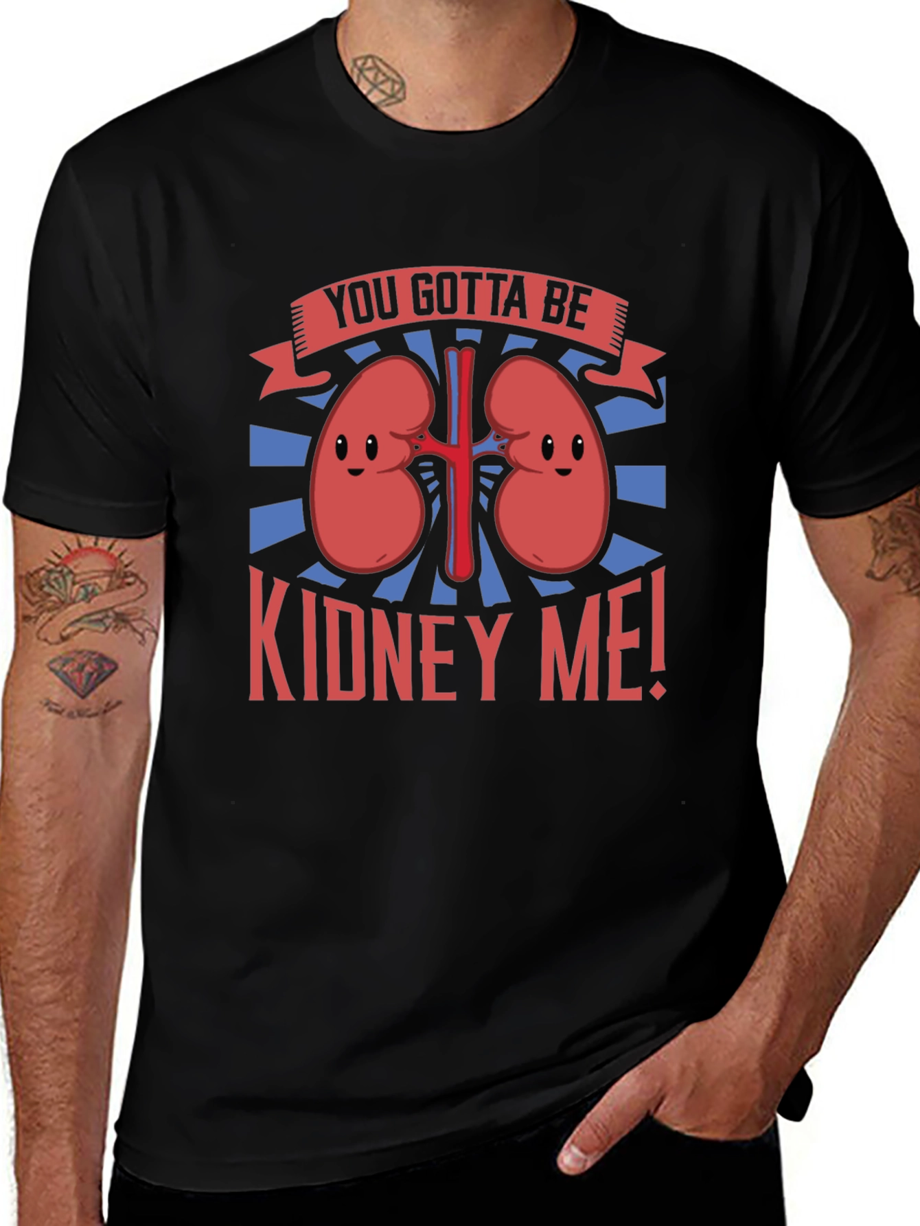 You Gotta Be Kidney Me! Graphic Tee