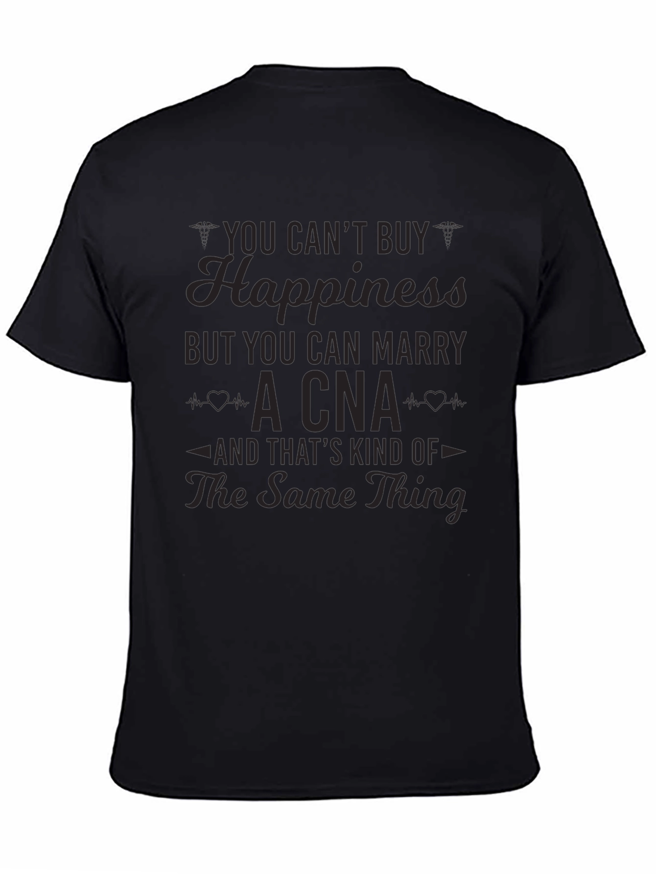 You Cant Buy Happiness CNA T-Shirt