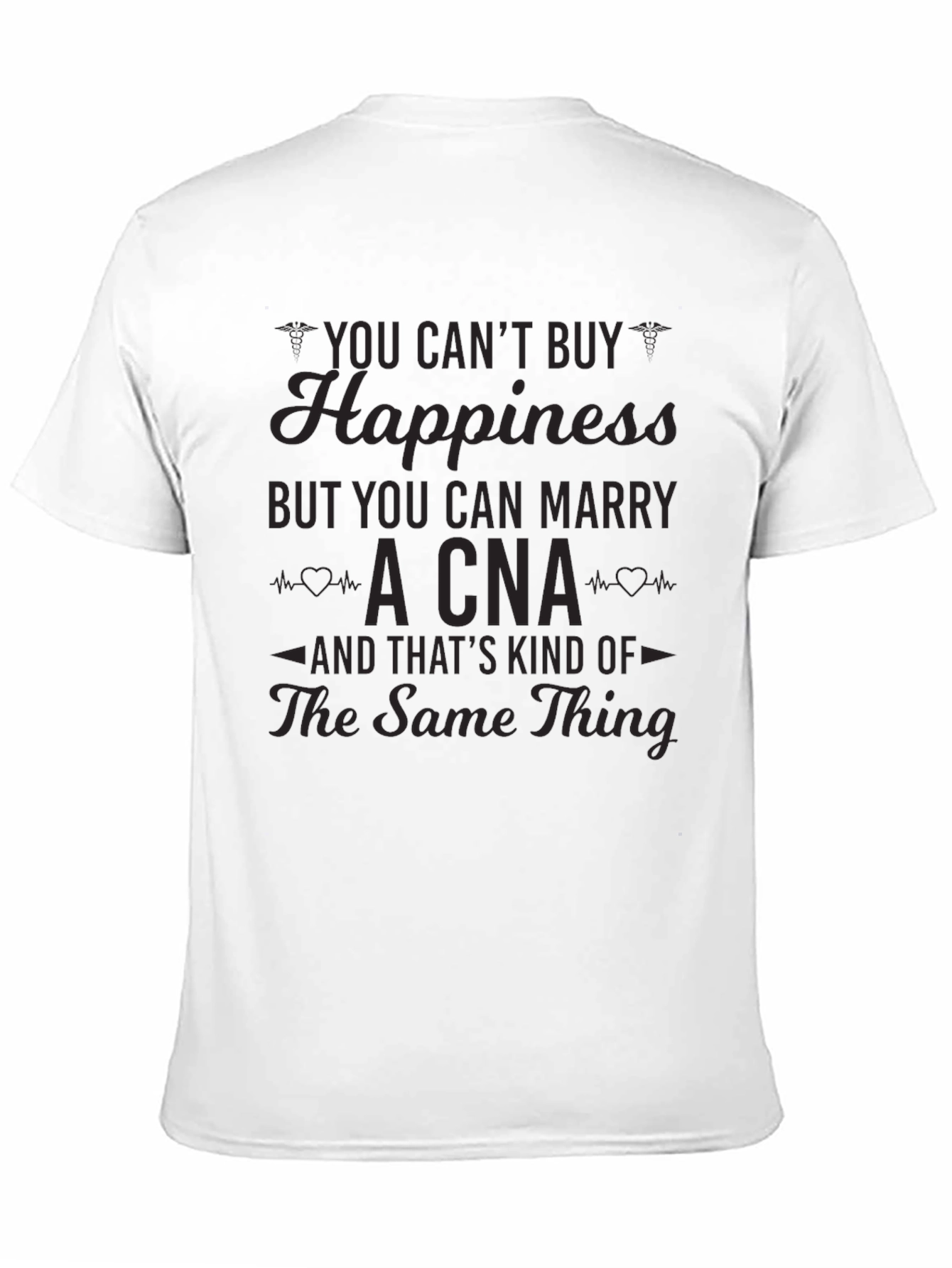 You Cant Buy Happiness CNA T-Shirt