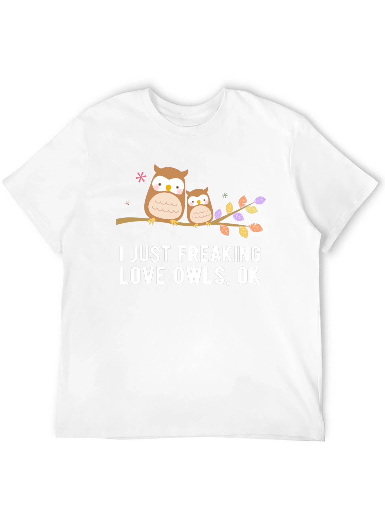 I Just Freaking Love Owls T-Shirt