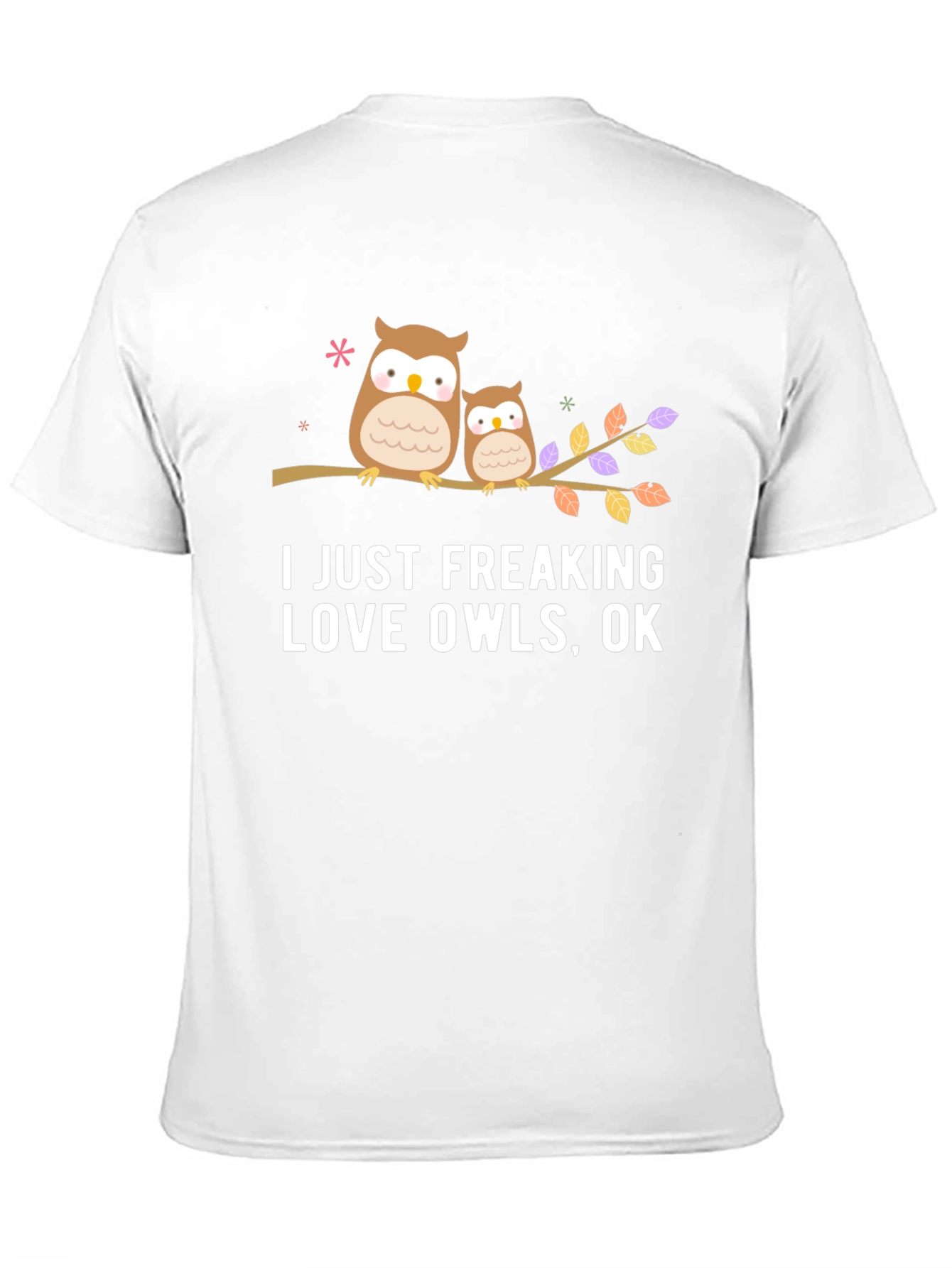 I Just Freaking Love Owls T-Shirt
