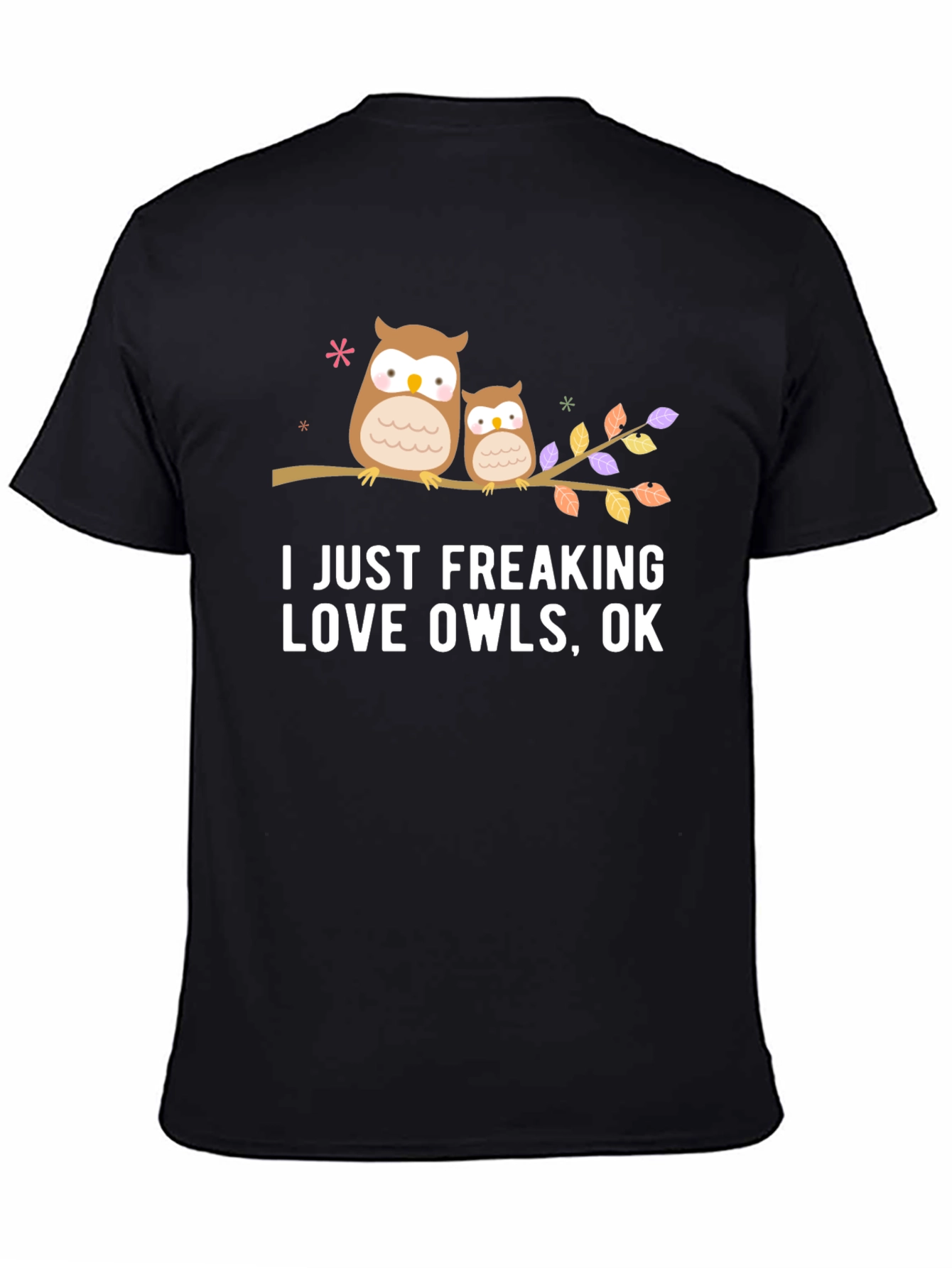 I Just Freaking Love Owls T-Shirt