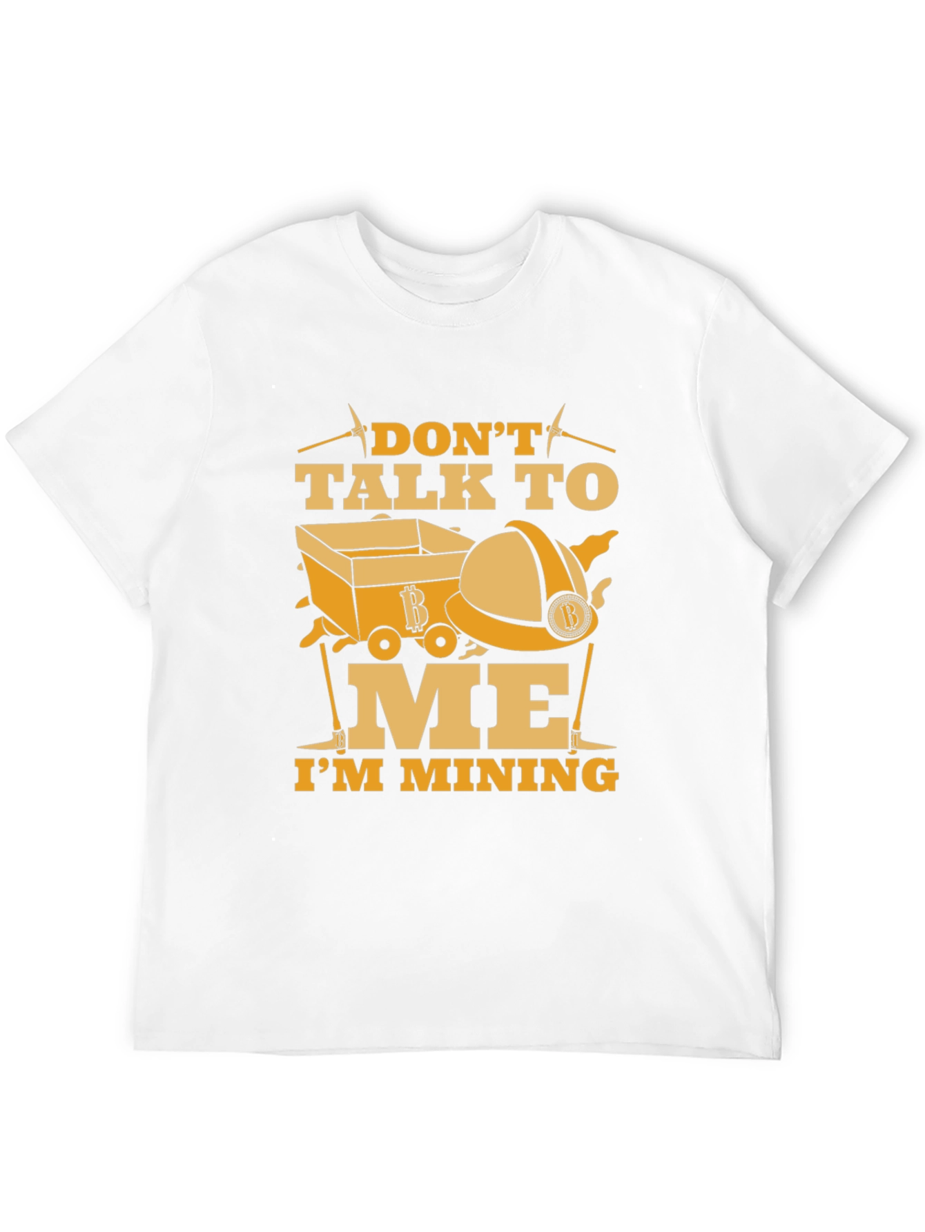 Dont Talk To Me Im Mining Funny Graphic T-Shirt