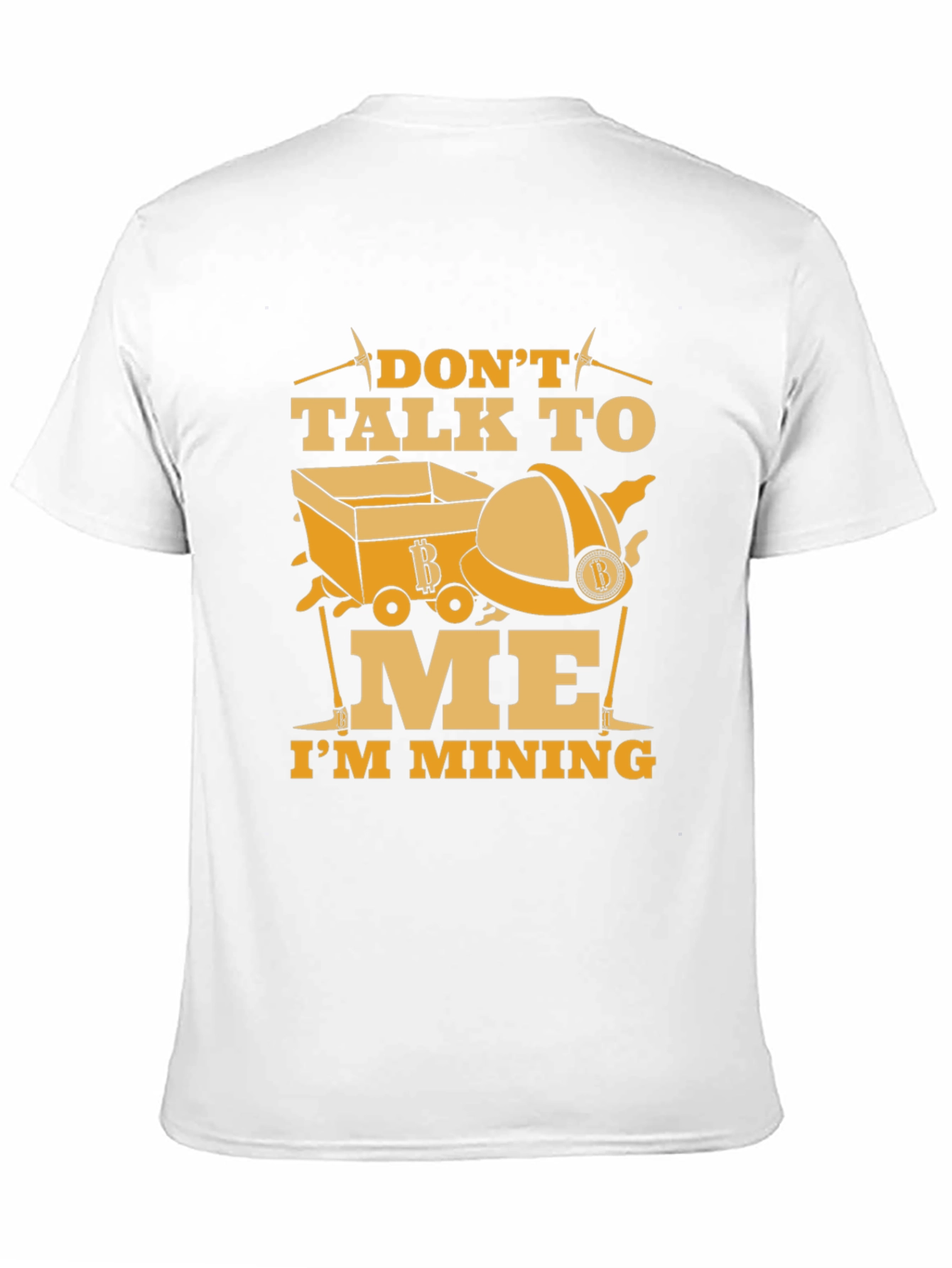 Dont Talk To Me Im Mining Funny Graphic T-Shirt