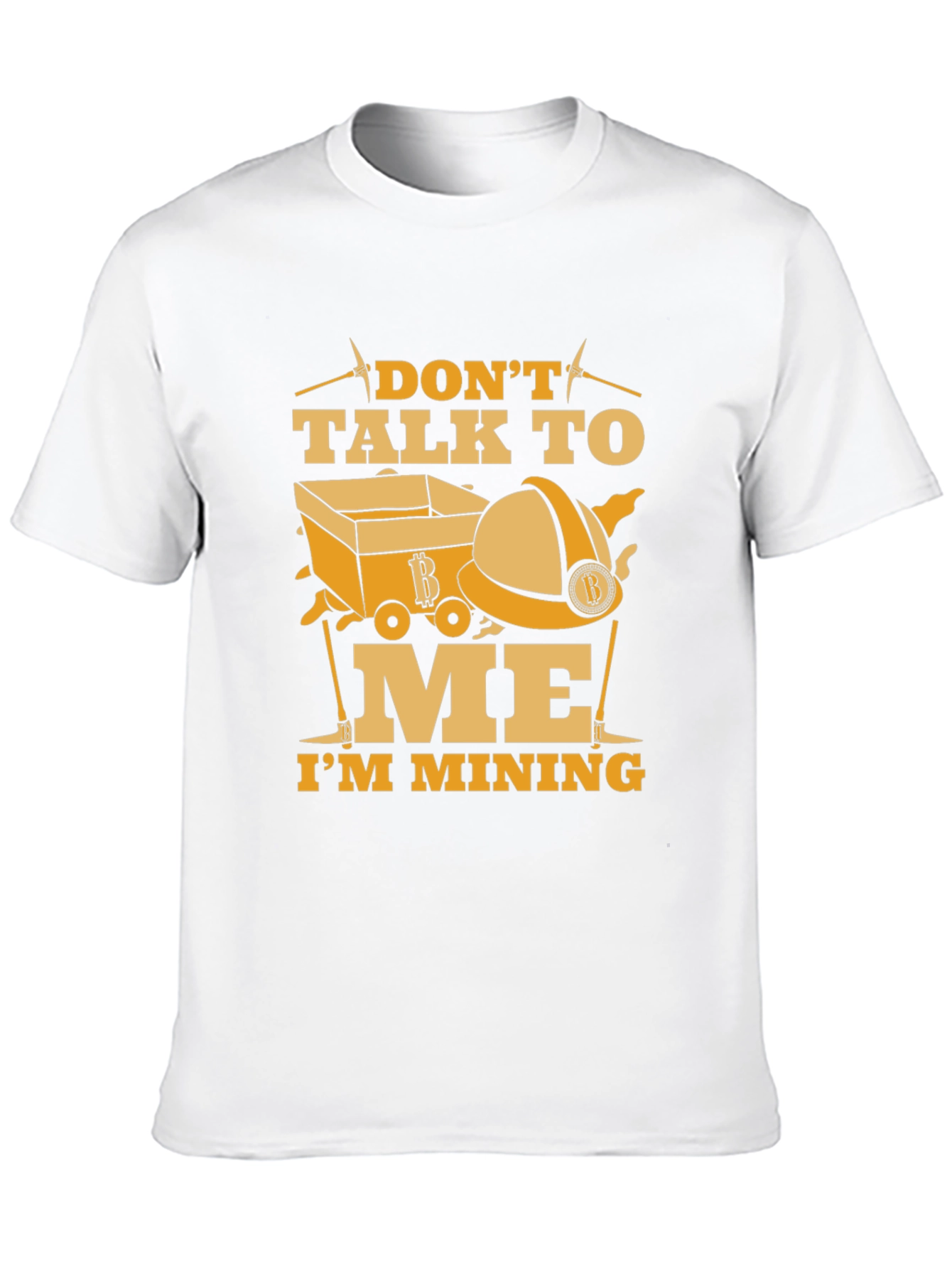 Dont Talk To Me Im Mining Funny Graphic T-Shirt