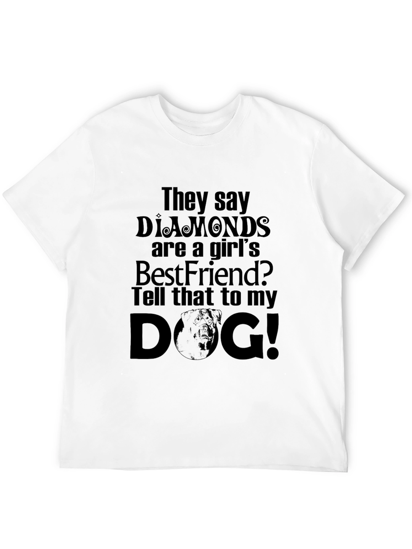 Diamonds are a Girls Best Friend? Dog T-Shirt