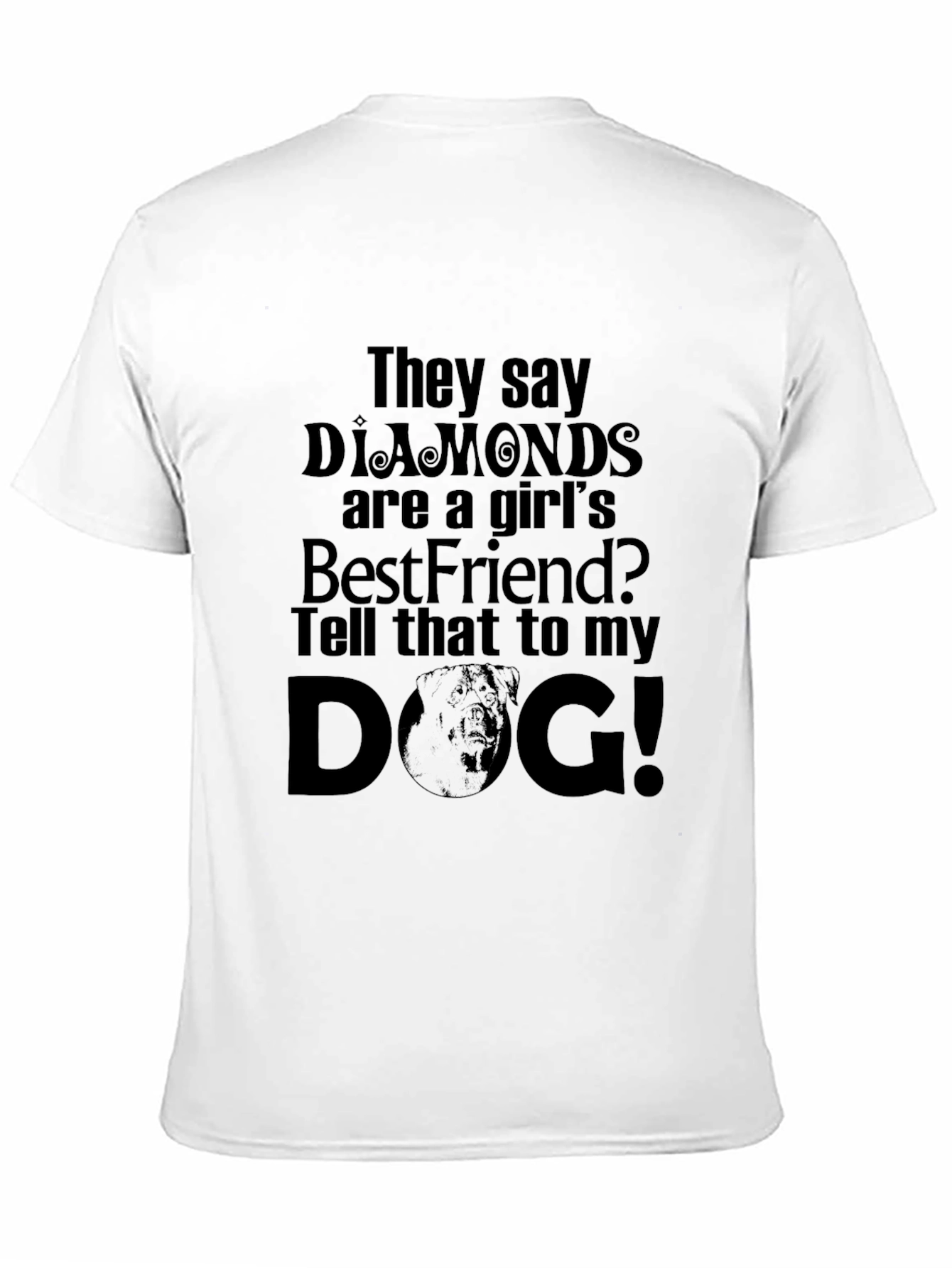 Diamonds are a Girls Best Friend? Dog T-Shirt
