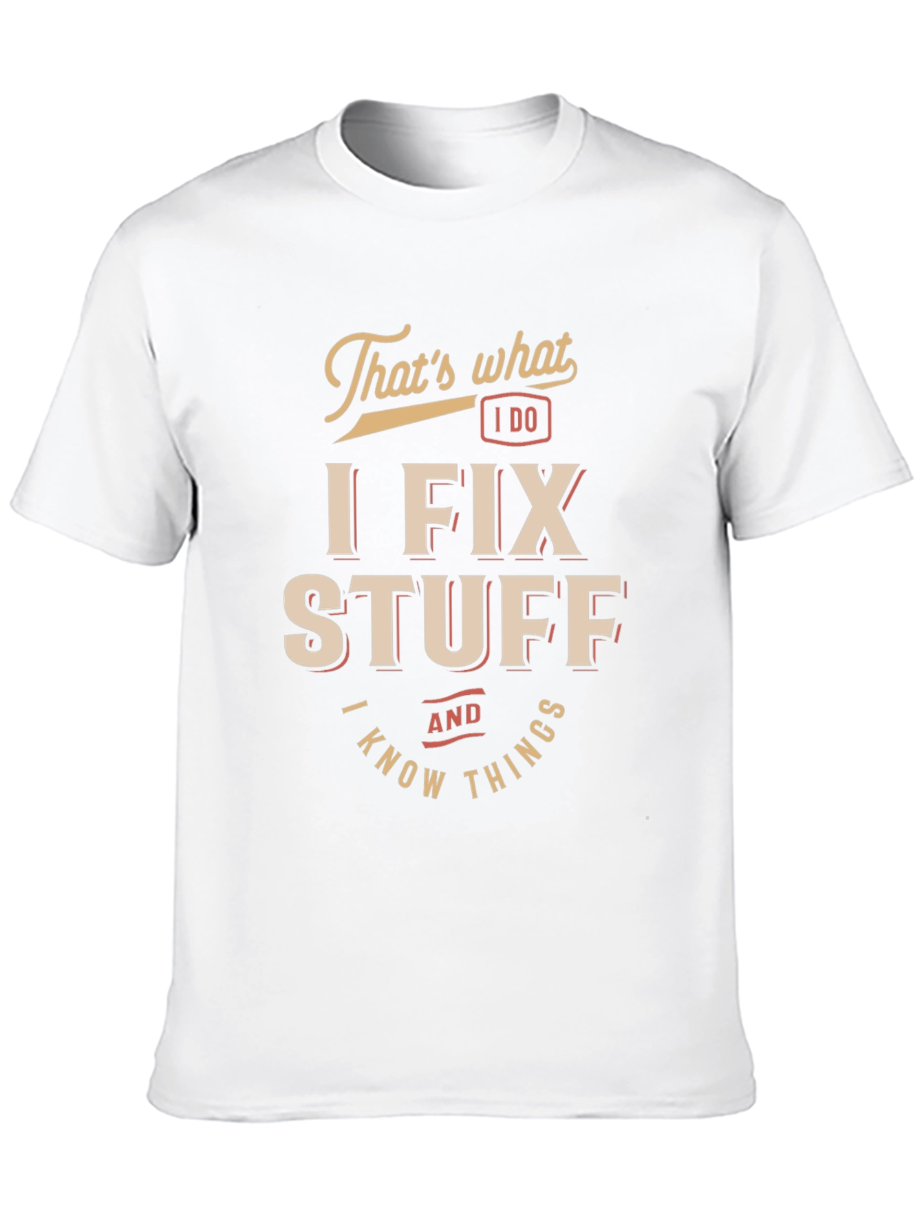 I Fix Stuff & Know Things Graphic T-Shirt