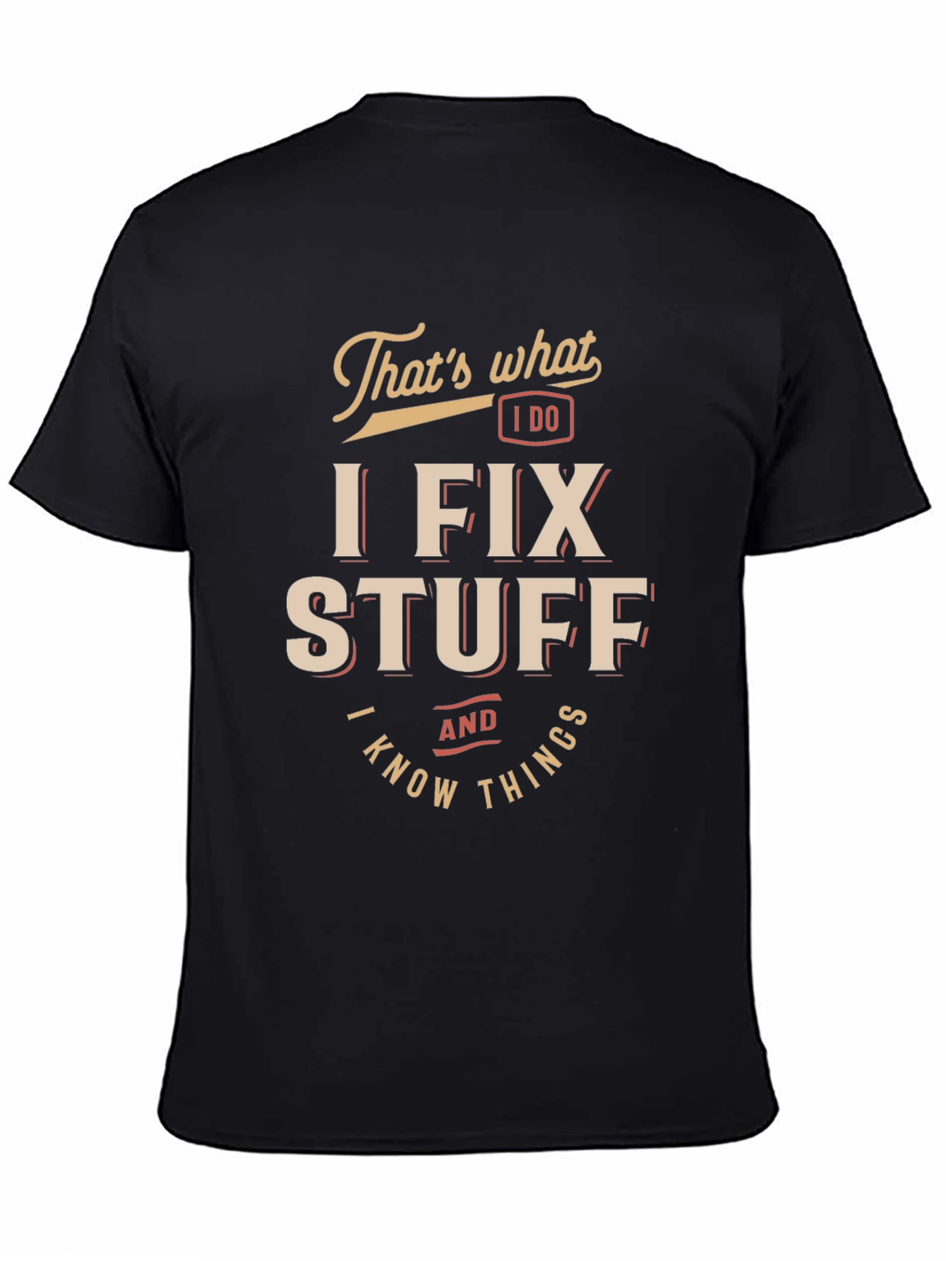 I Fix Stuff & Know Things Graphic T-Shirt