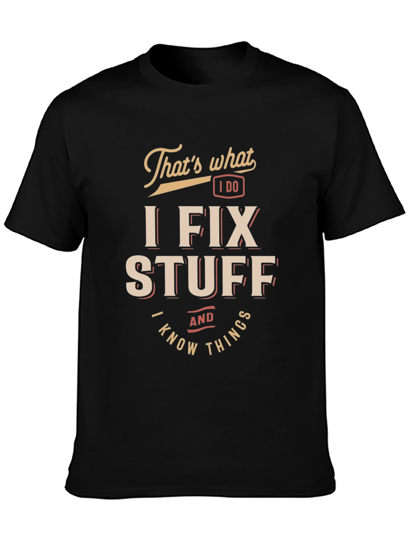 I Fix Stuff & Know Things Graphic T-Shirt