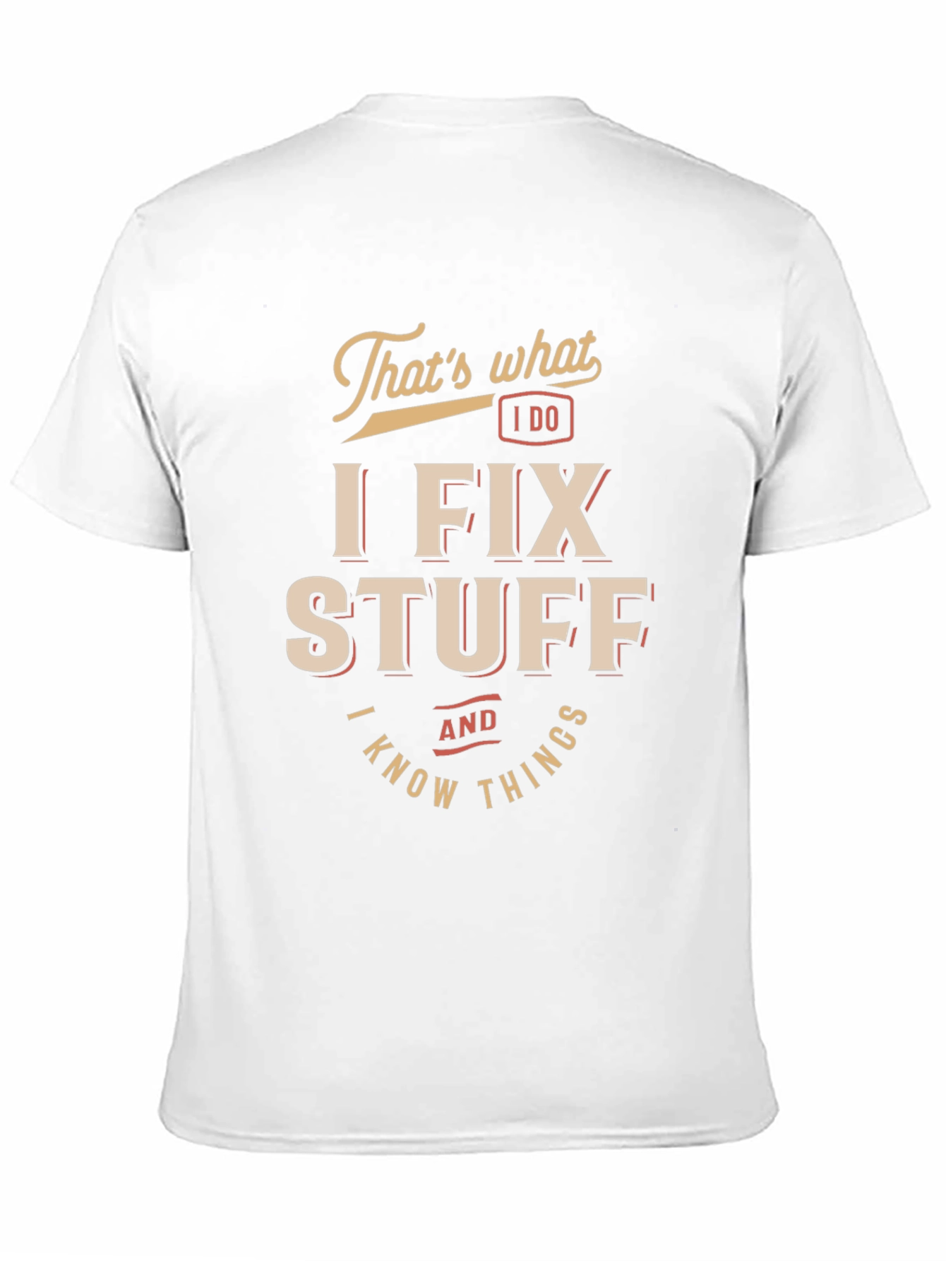 I Fix Stuff & Know Things Graphic T-Shirt