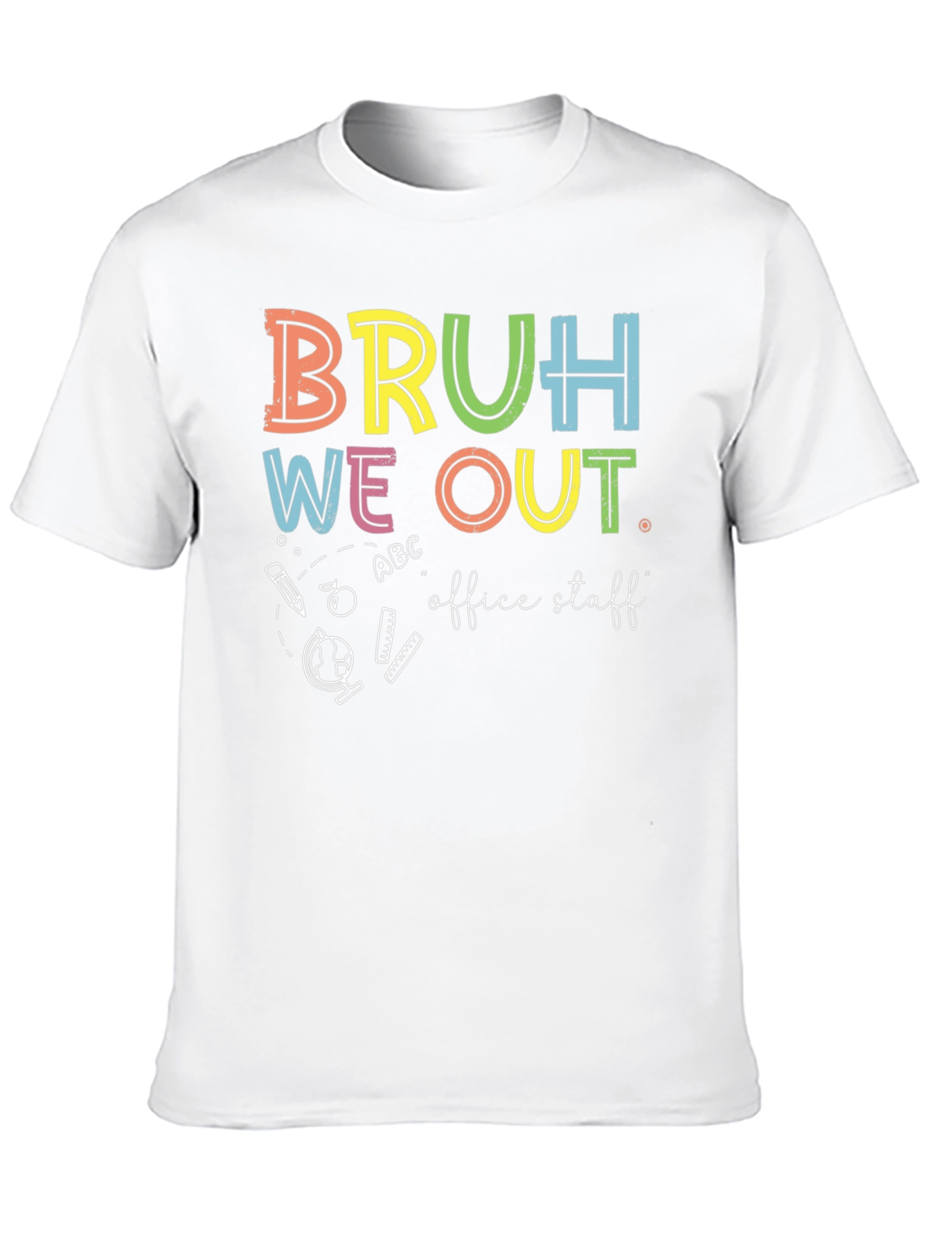 Bruh We Out Office Staff Graphic T-Shirt