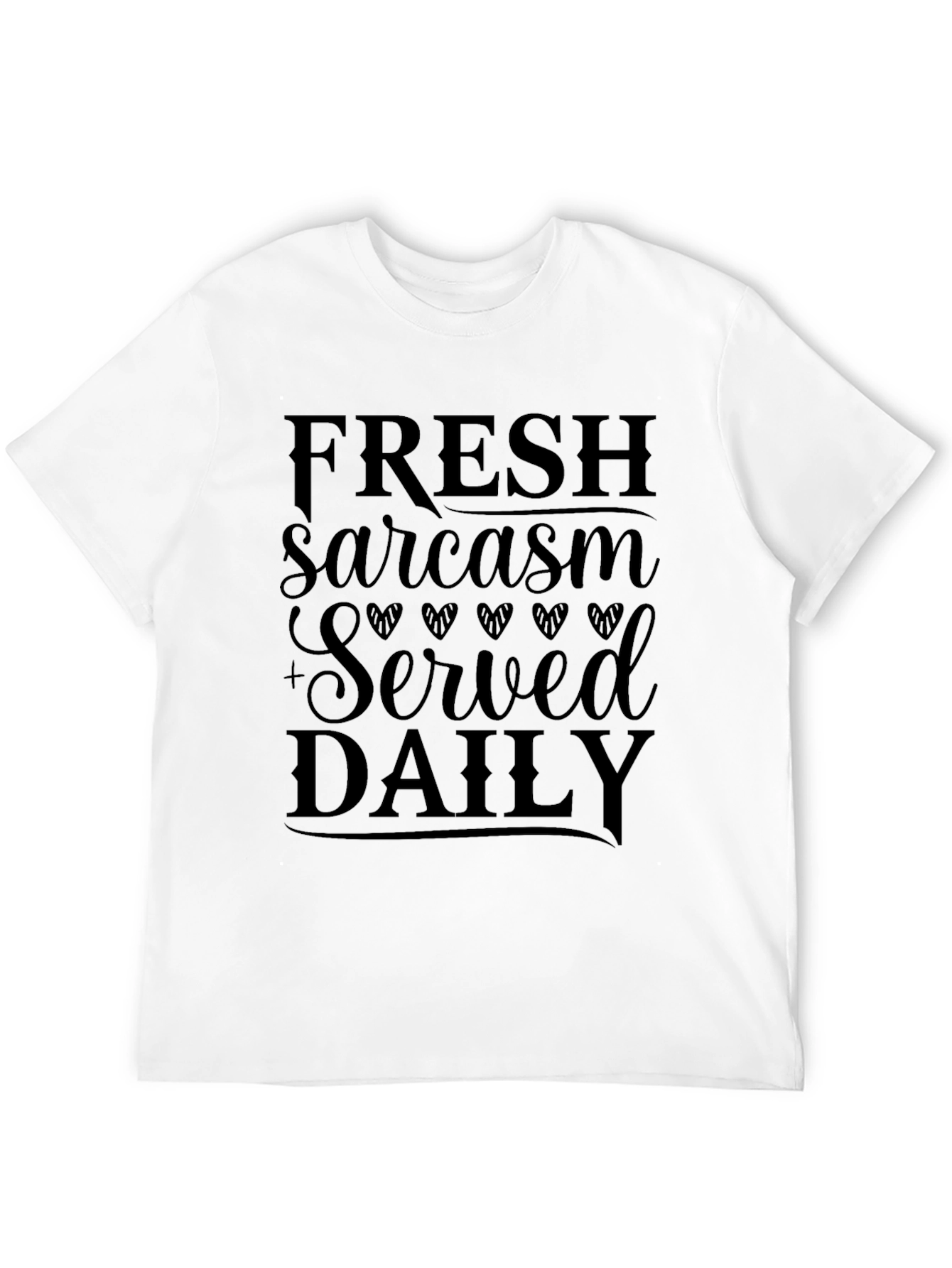 Fresh Sarcasm Served Daily Graphic T-Shirt