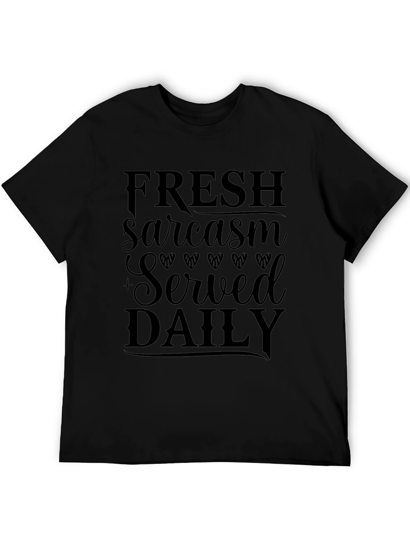 Fresh Sarcasm Served Daily Graphic T-Shirt