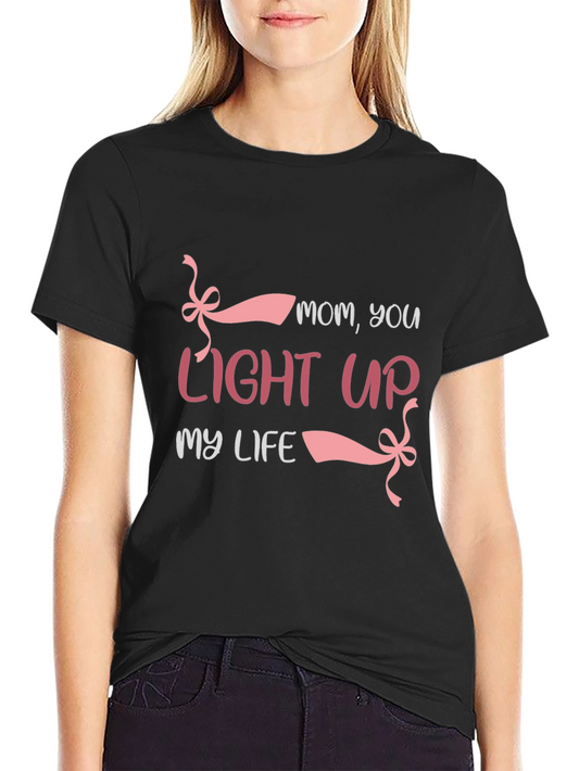 Mom You Light Up My Life Graphic Tee
