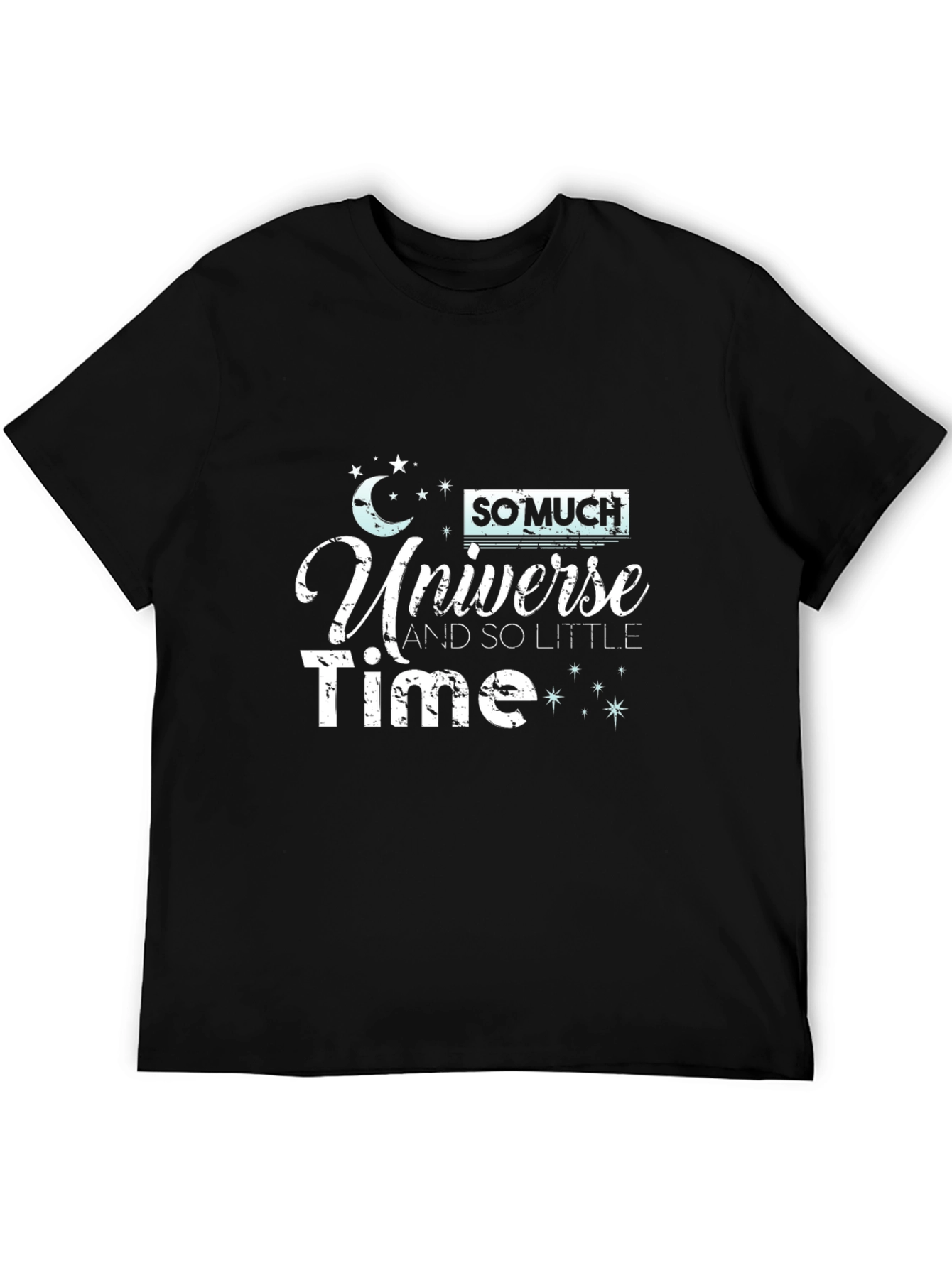 So Much Universe So Little Time Black T-Shirt
